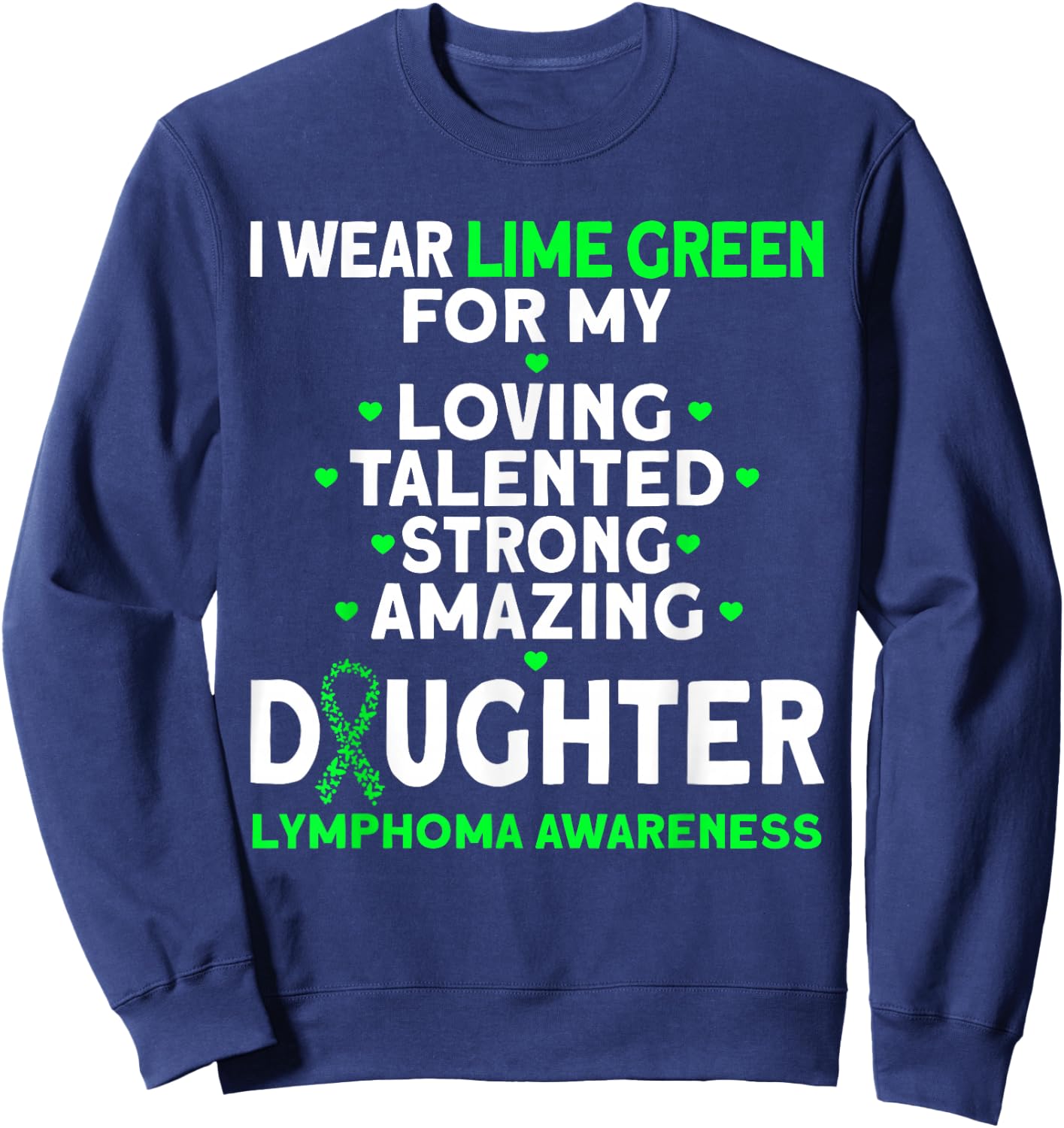I Wear Lime Green For My Daughter Lymphoma Awareness Sweatshirt - Sweatshirt | Navy