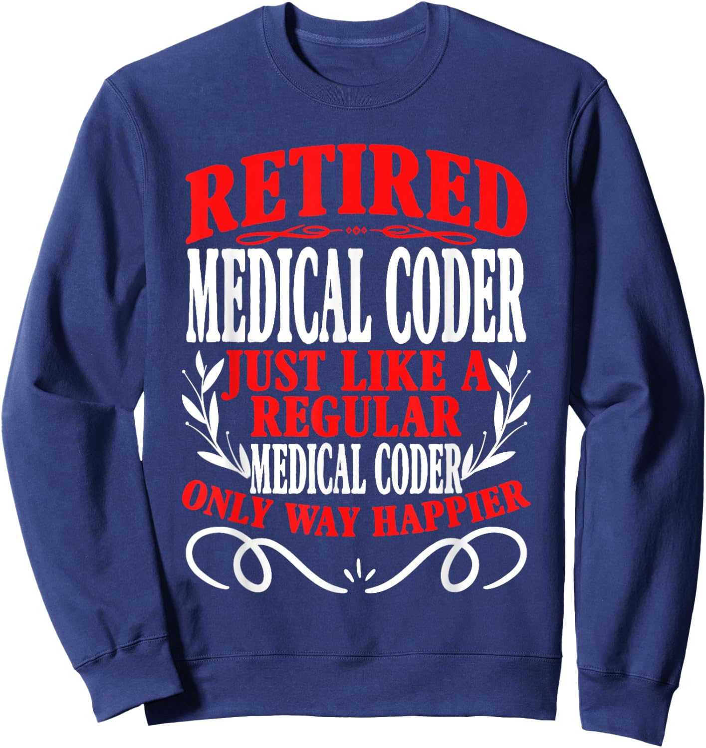 Retirement Retired Medical Coder Sweatshirt - Sweatshirt | Navy