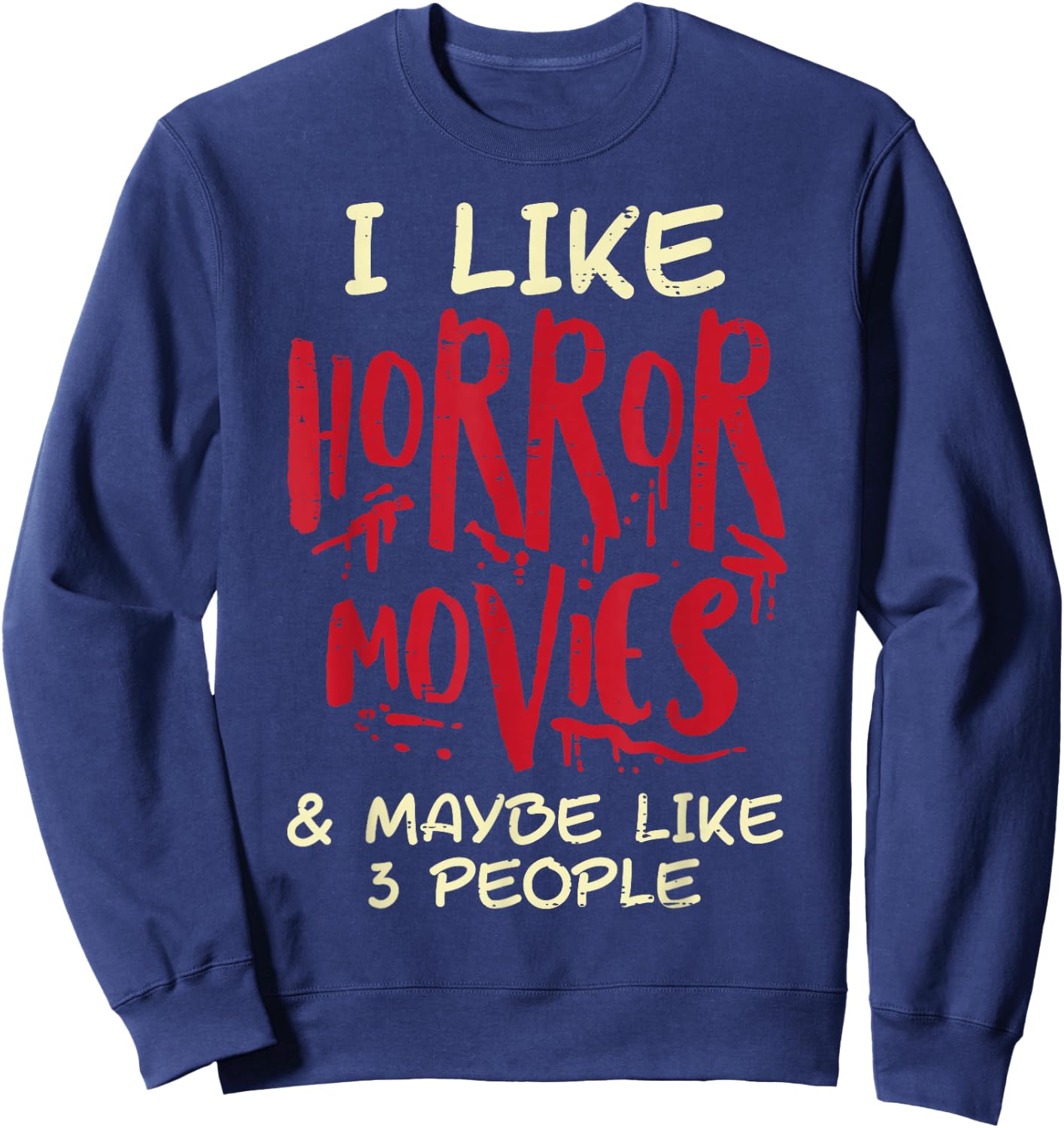 I Like Horror Movies 3 People Funny Halloween Men Women Sweatshirt - Sweatshirt | Navy