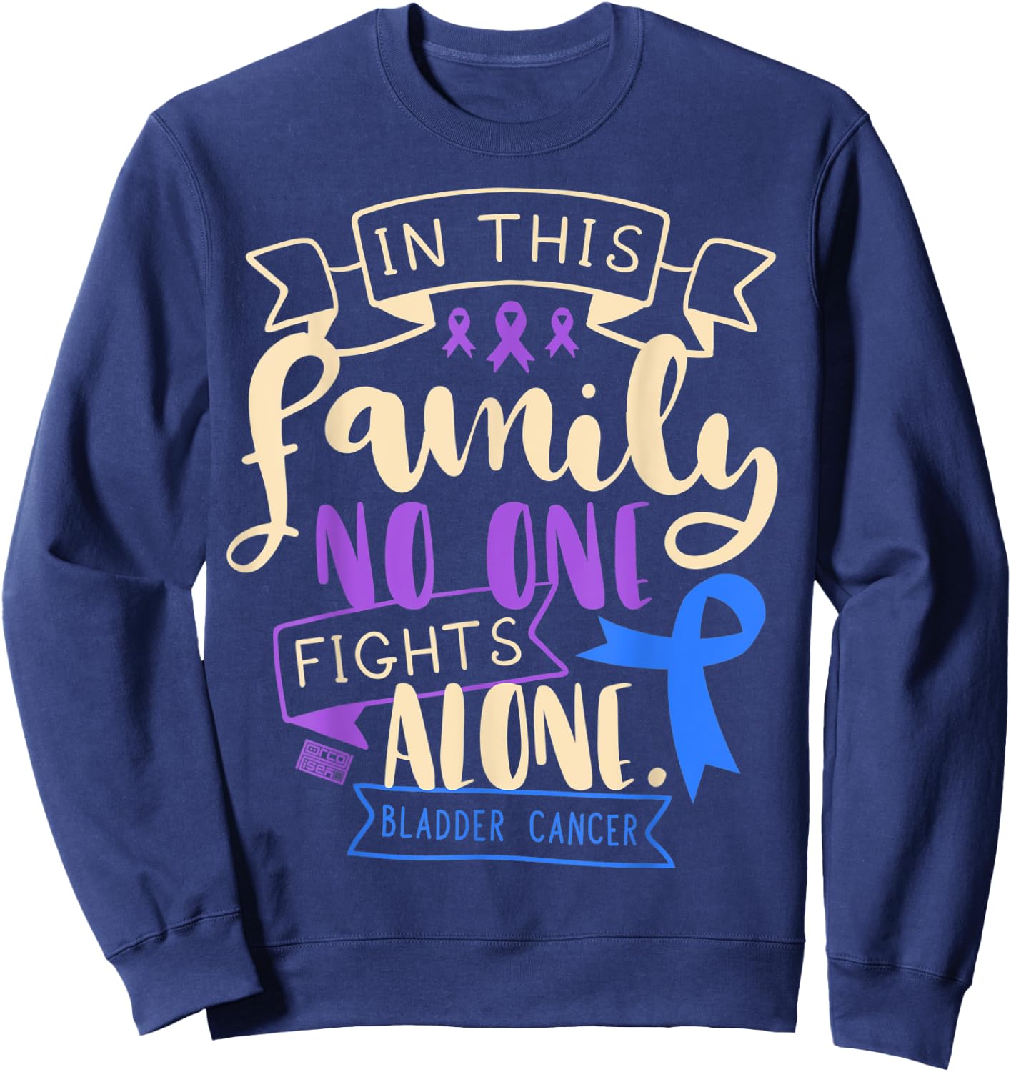Bladder Cancer Awareness Urine Family No Alone Quote Sweatshirt - Sweatshirt | Navy