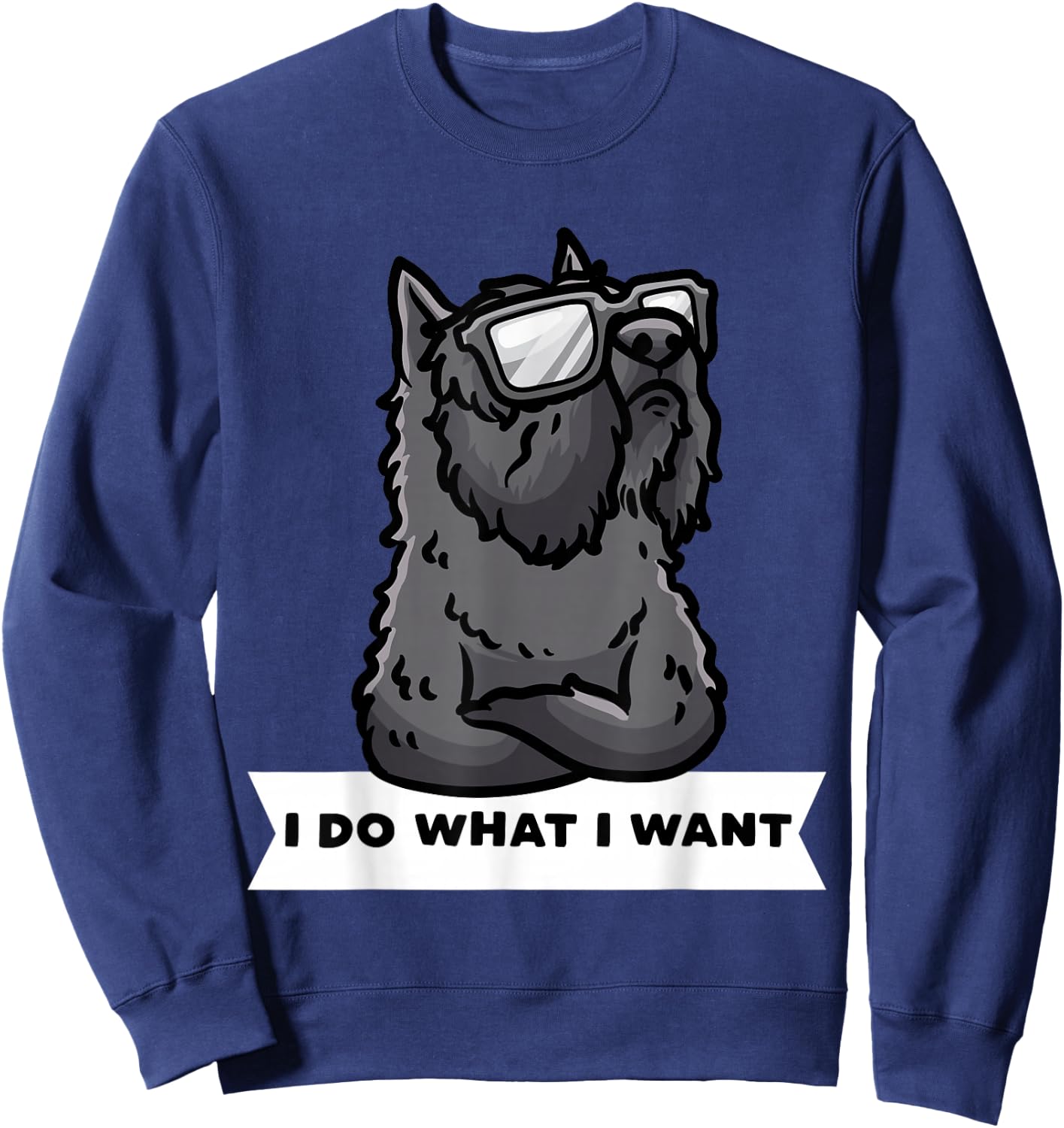 Bouvier des Flandres I Do What I Want Stubborn Dog Sweatshirt - Sweatshirt | Navy