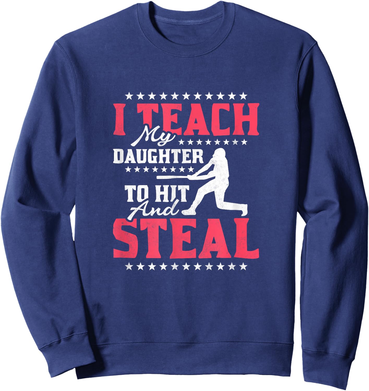 I Teach My Daughter To Hit And Steal, Baseball Sweatshirt - Sweatshirt | Navy