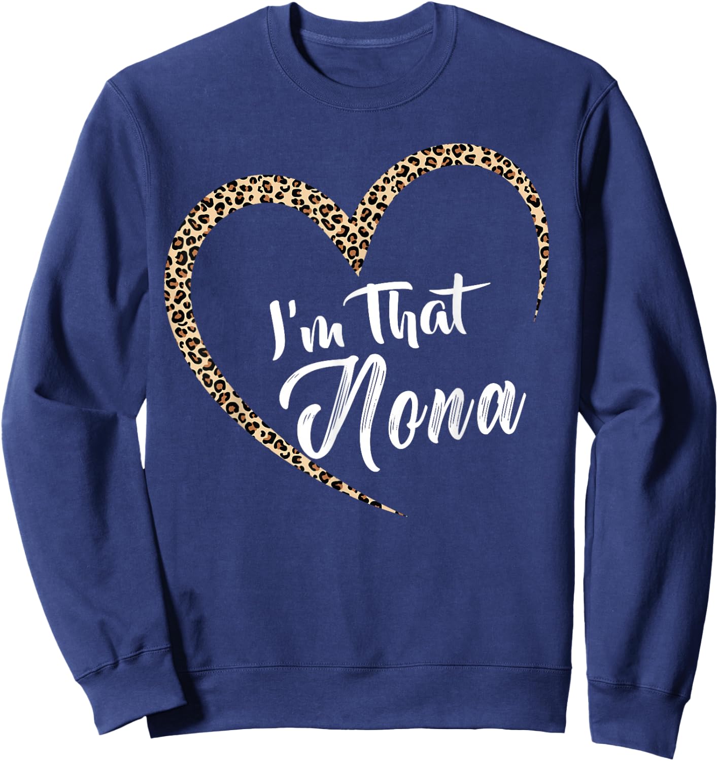 Grandma I'm That Nona Grandma Sweatshirt - Sweatshirt | Navy