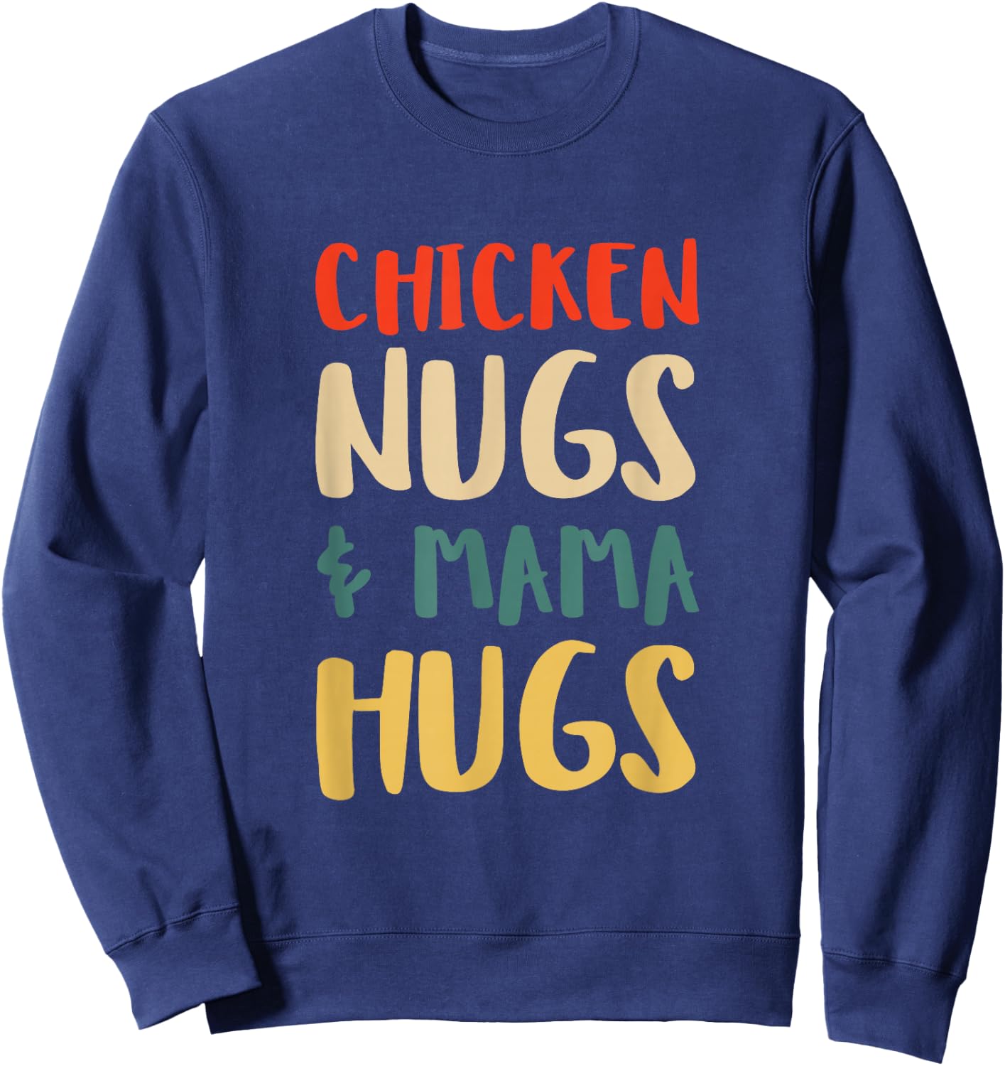 Chicken Nugs and Mama Hugs Toddler for Chicken Nugget Lover Sweatshirt - Sweatshirt | Navy