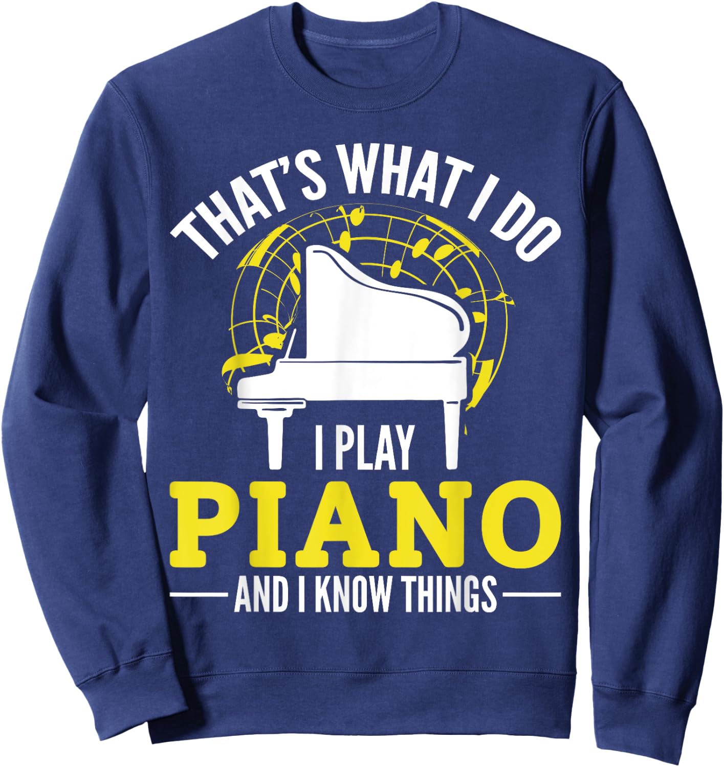 Pianist That´s what i do i play Piano and i know things Sweatshirt - Sweatshirt | Navy