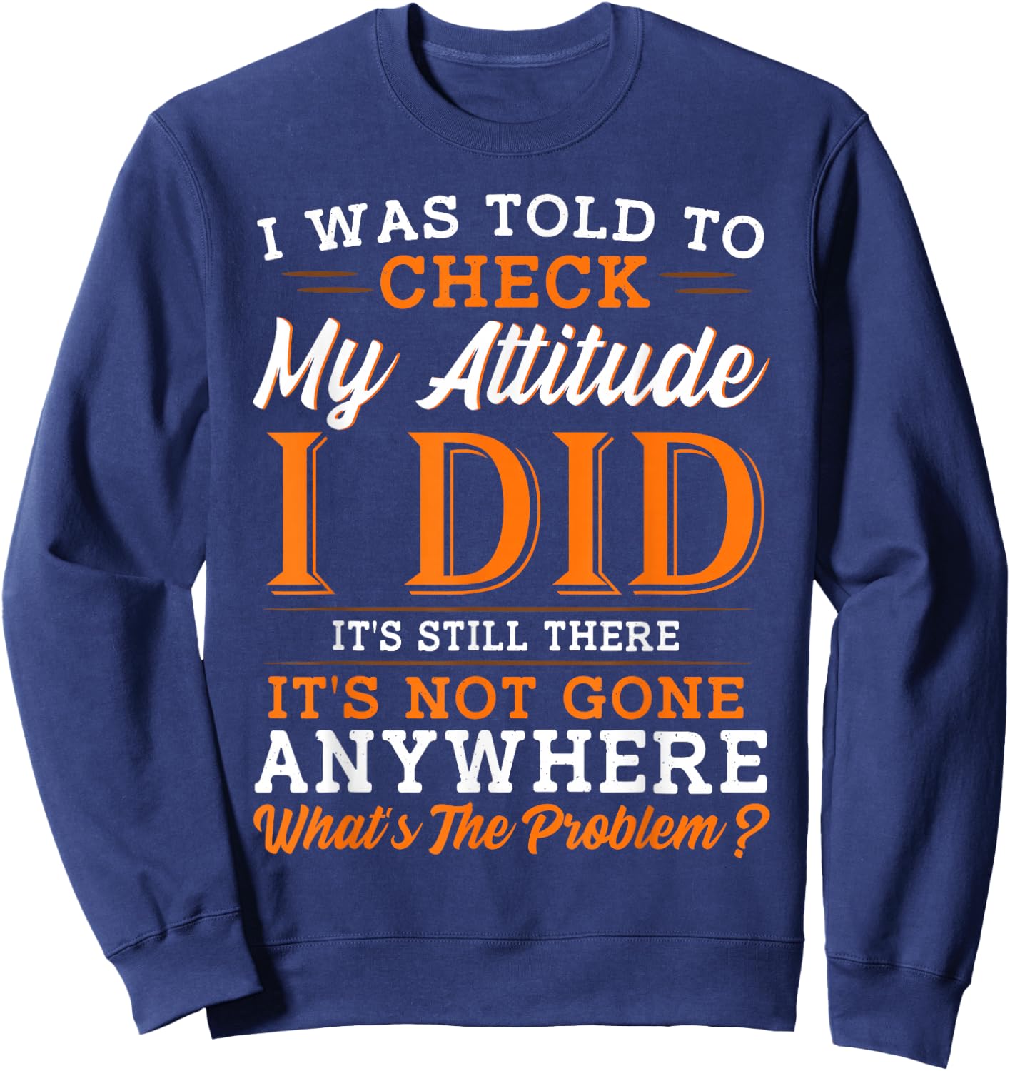 Attitude Saying Funny Sarcasm Sweatshirt - Sweatshirt | Navy