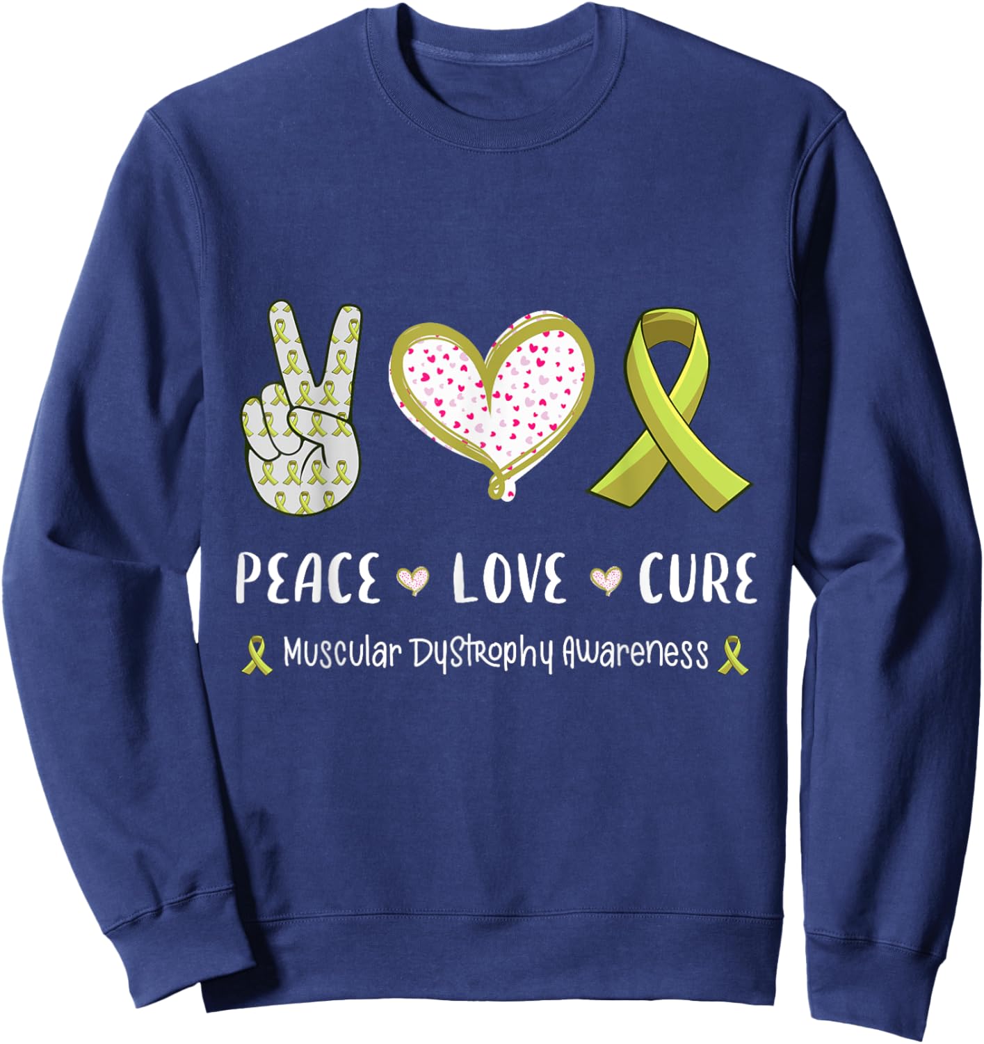 Peace Love cure Muscular dystrophy MD awareness men women Sweatshirt - Sweatshirt | Navy