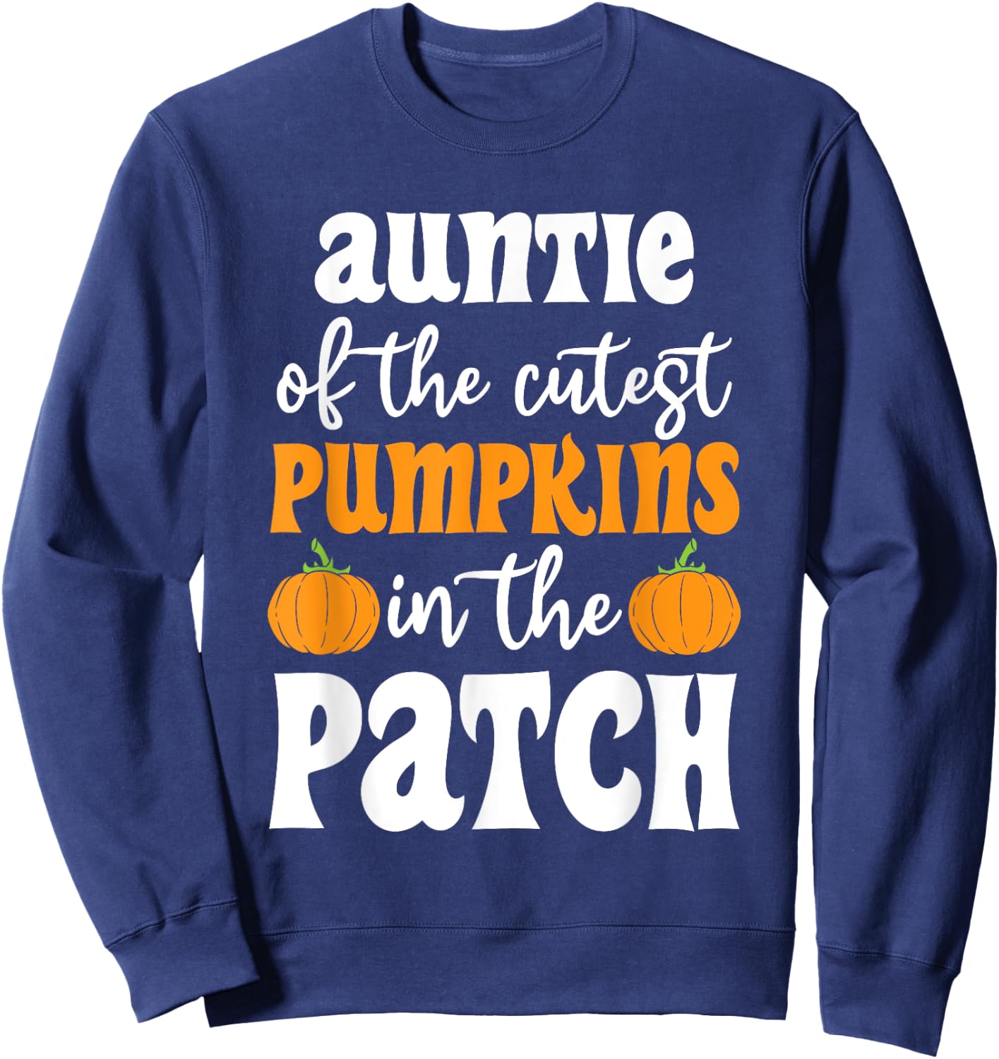 Auntie Of The Cutest Pumpkins In The Patch Halloween Sweatshirt - Sweatshirt | Navy