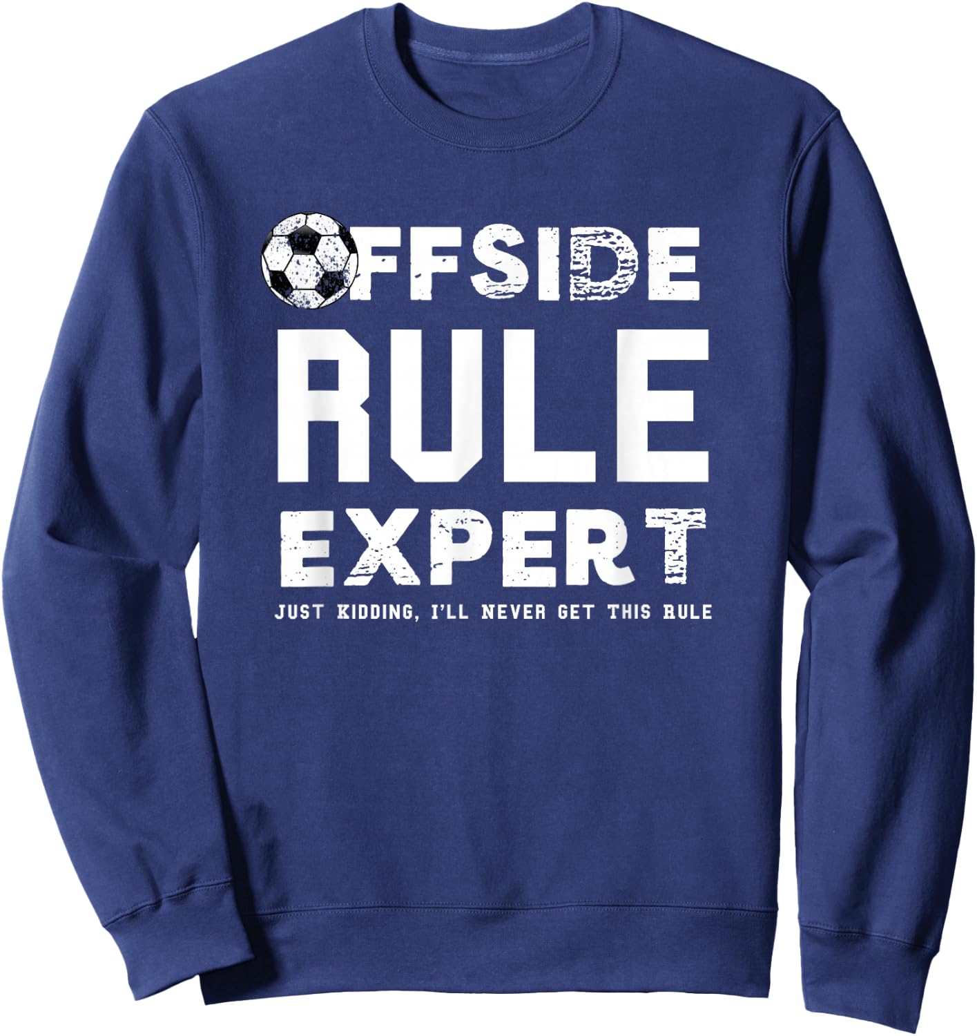 Funny Offside Rule Expert Just Kidding Soccer Dad Mom Player Sweatshirt - Sweatshirt | Navy