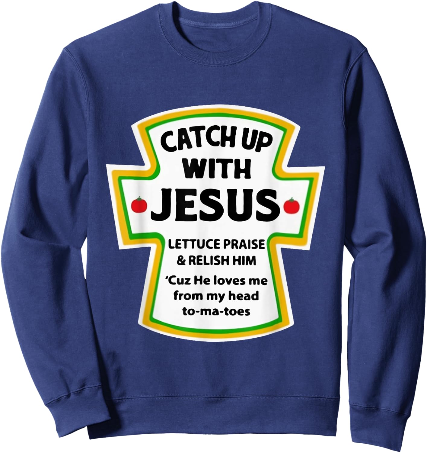 Catch Up With Jesus Lettuce Praise Relish Him Sweatshirt - Sweatshirt | Navy