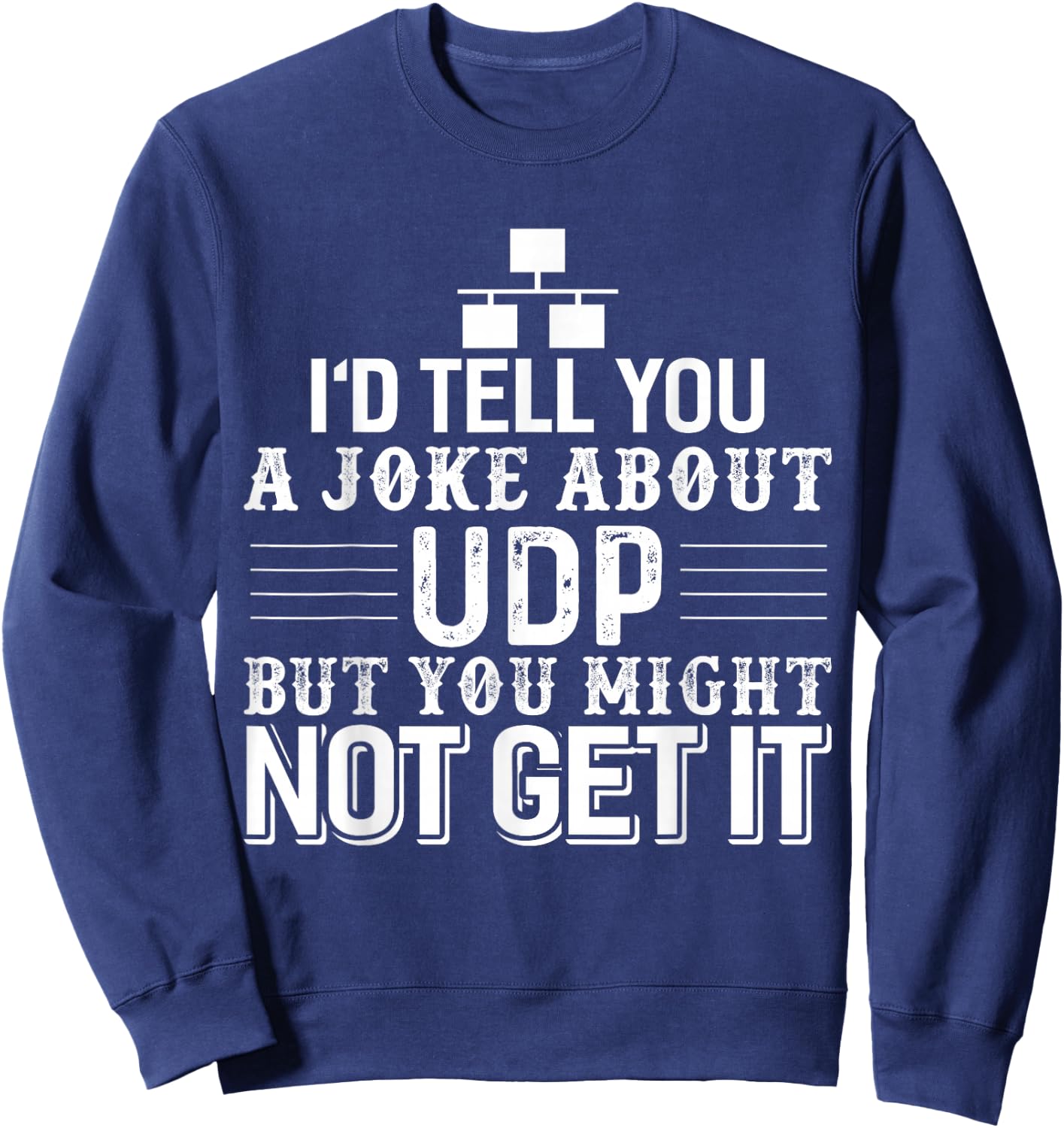 Sysadmin Programmer Humor UDP Joke Sweatshirt - Sweatshirt | Navy