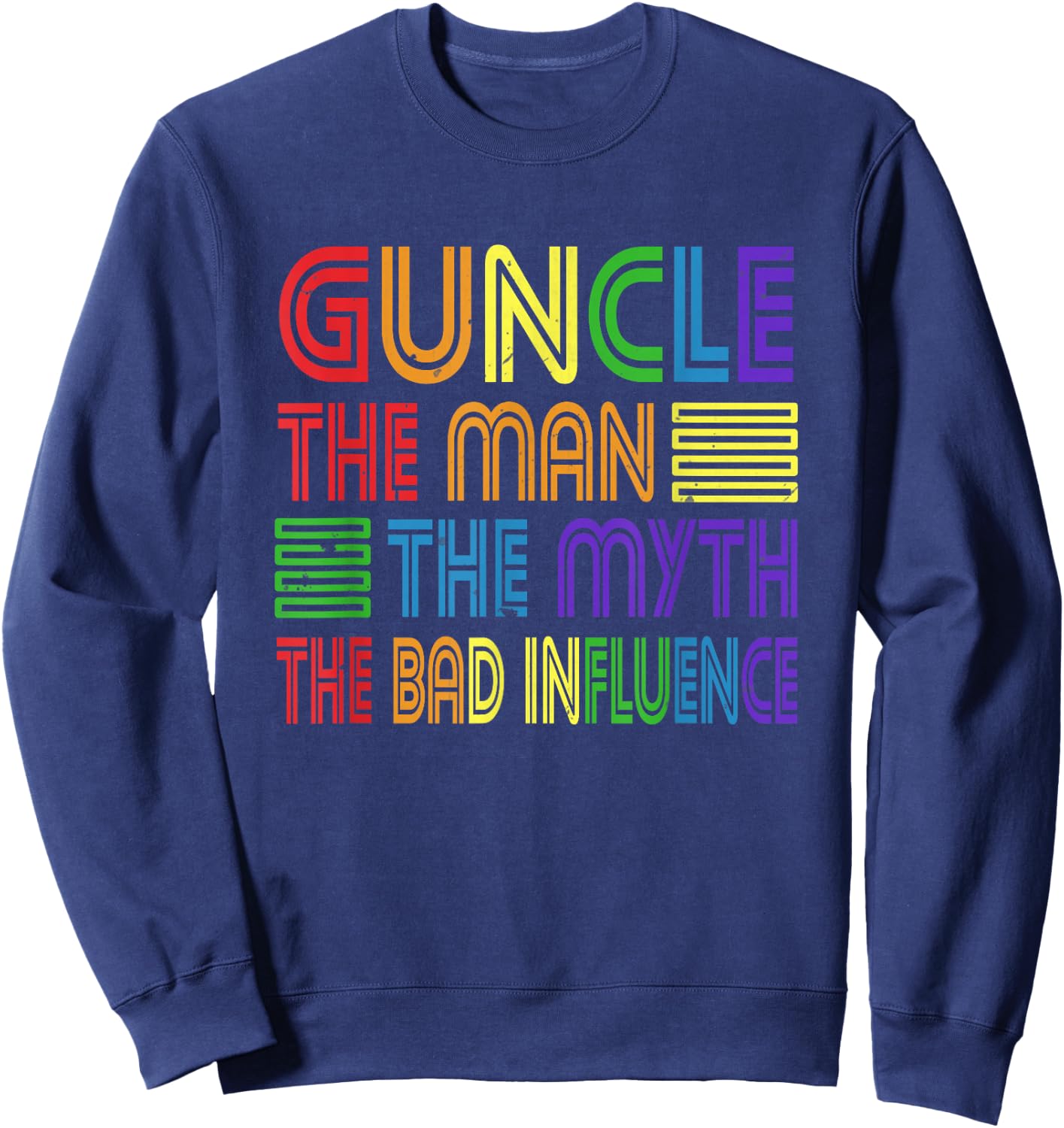 Guncle The Man Myth Bad Influence Gay Uncle Godfather Sweatshirt - Sweatshirt | Navy