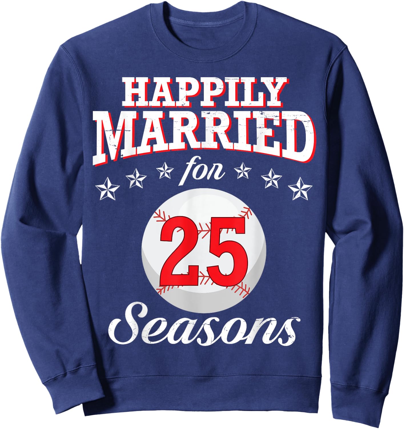 Happily Married For 25 Baseball Seasons Husband Wife Player Sweatshirt - Sweatshirt | Navy