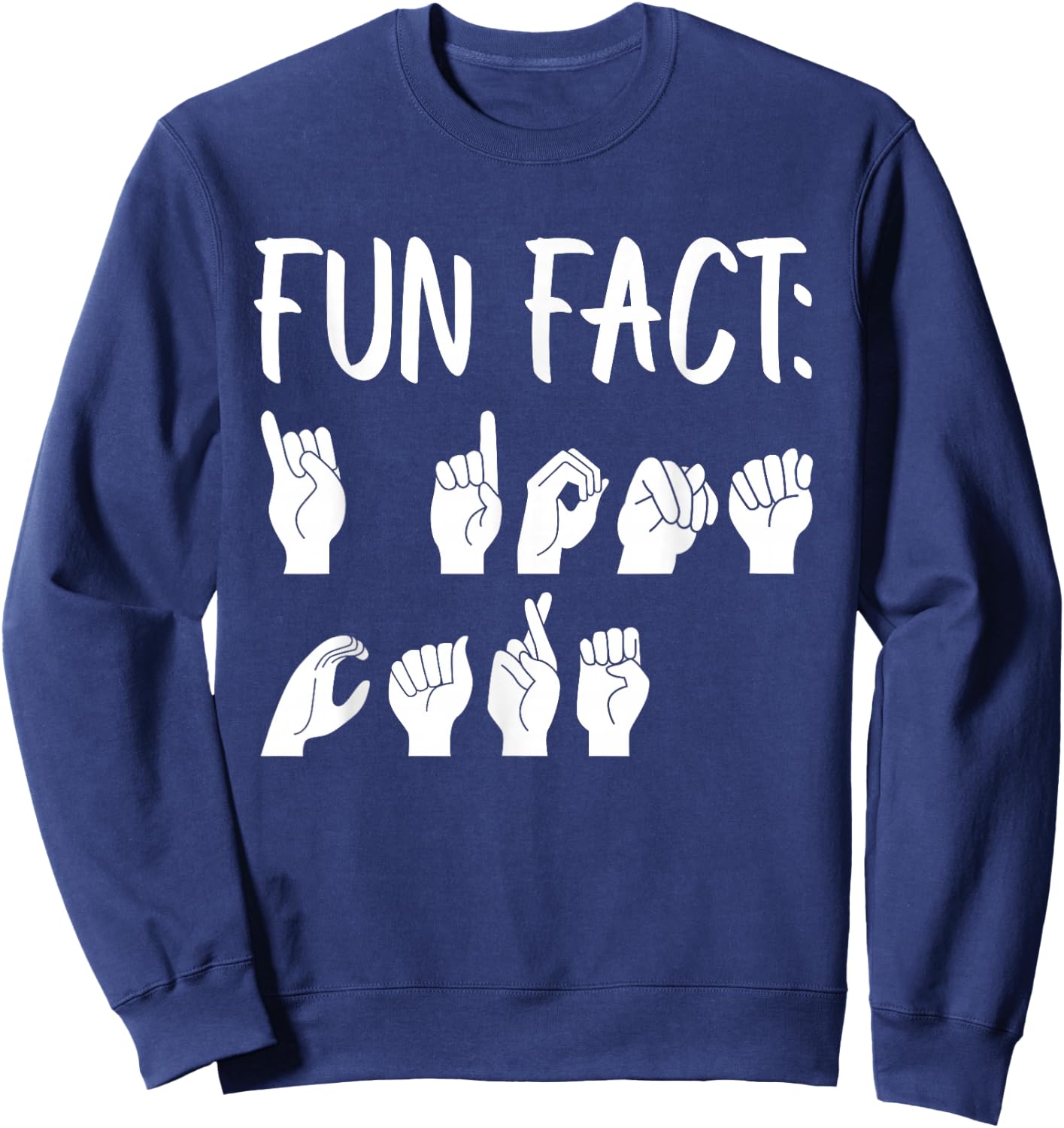Funny ASL American Sign Language Fun Fact Sweatshirt - Sweatshirt | Navy
