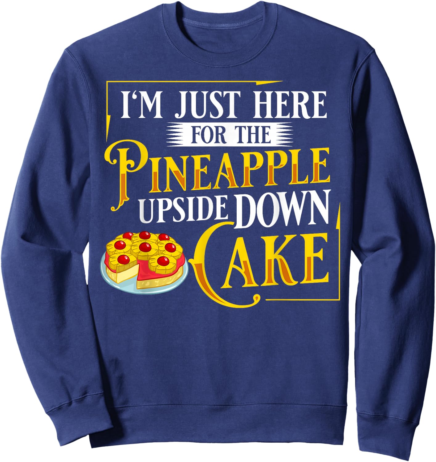 Pineapple Upside Down Cake Recipe Mix Filling Sweatshirt - Sweatshirt | Navy