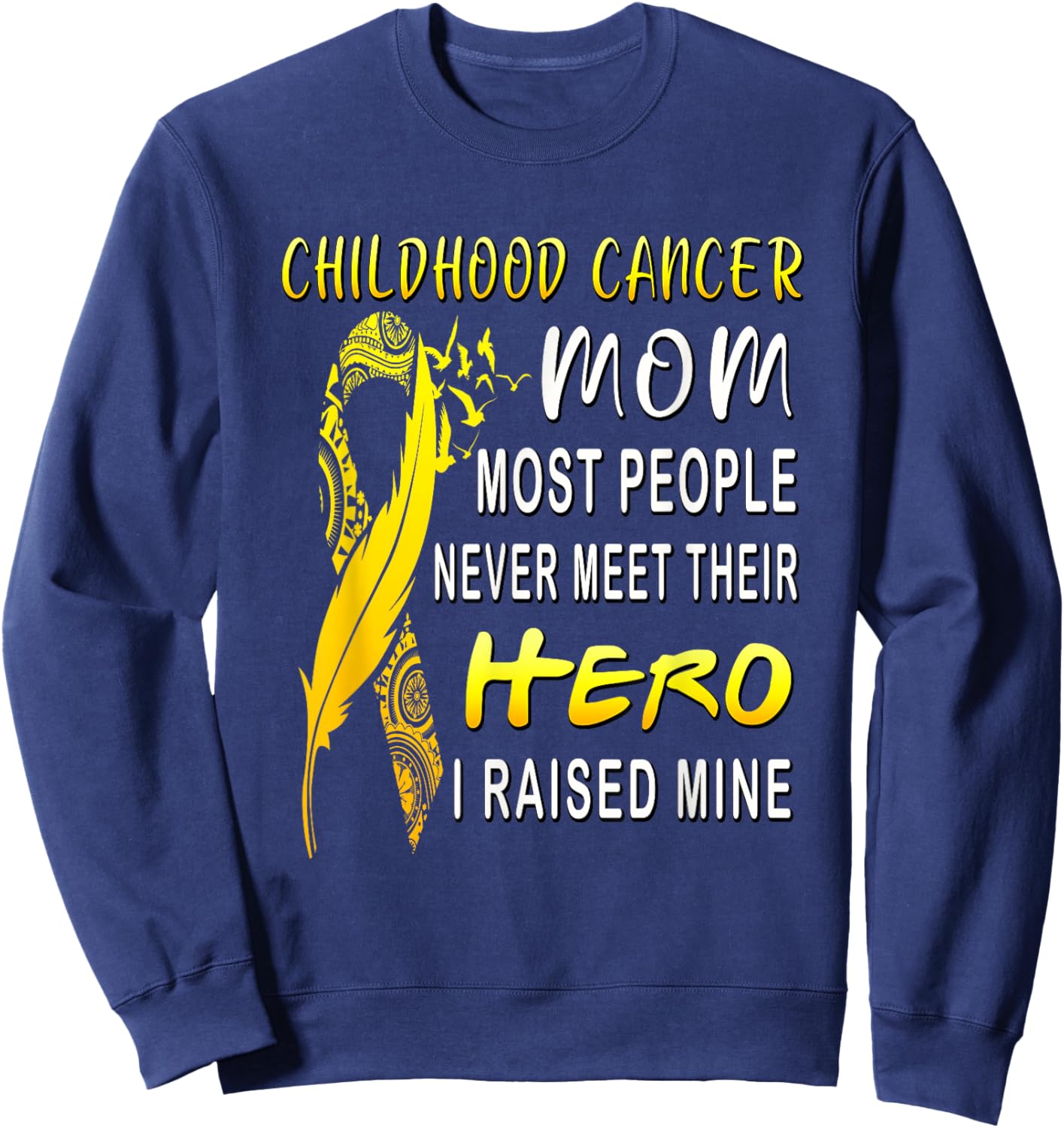 Childhood Cancer Fighter Mom My Son Is My Hero Women's Gift Sweatshirt - Sweatshirt | Navy