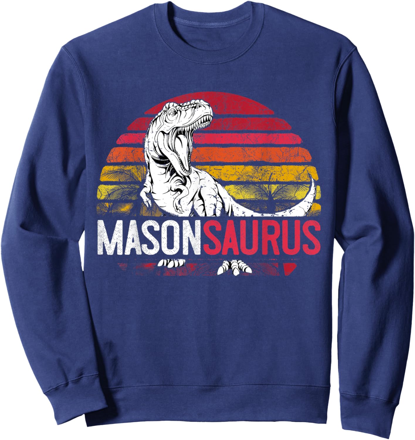 Mason Saurus Funny Personalized Dinosaur T Rex Name Sweatshirt - Sweatshirt | Navy