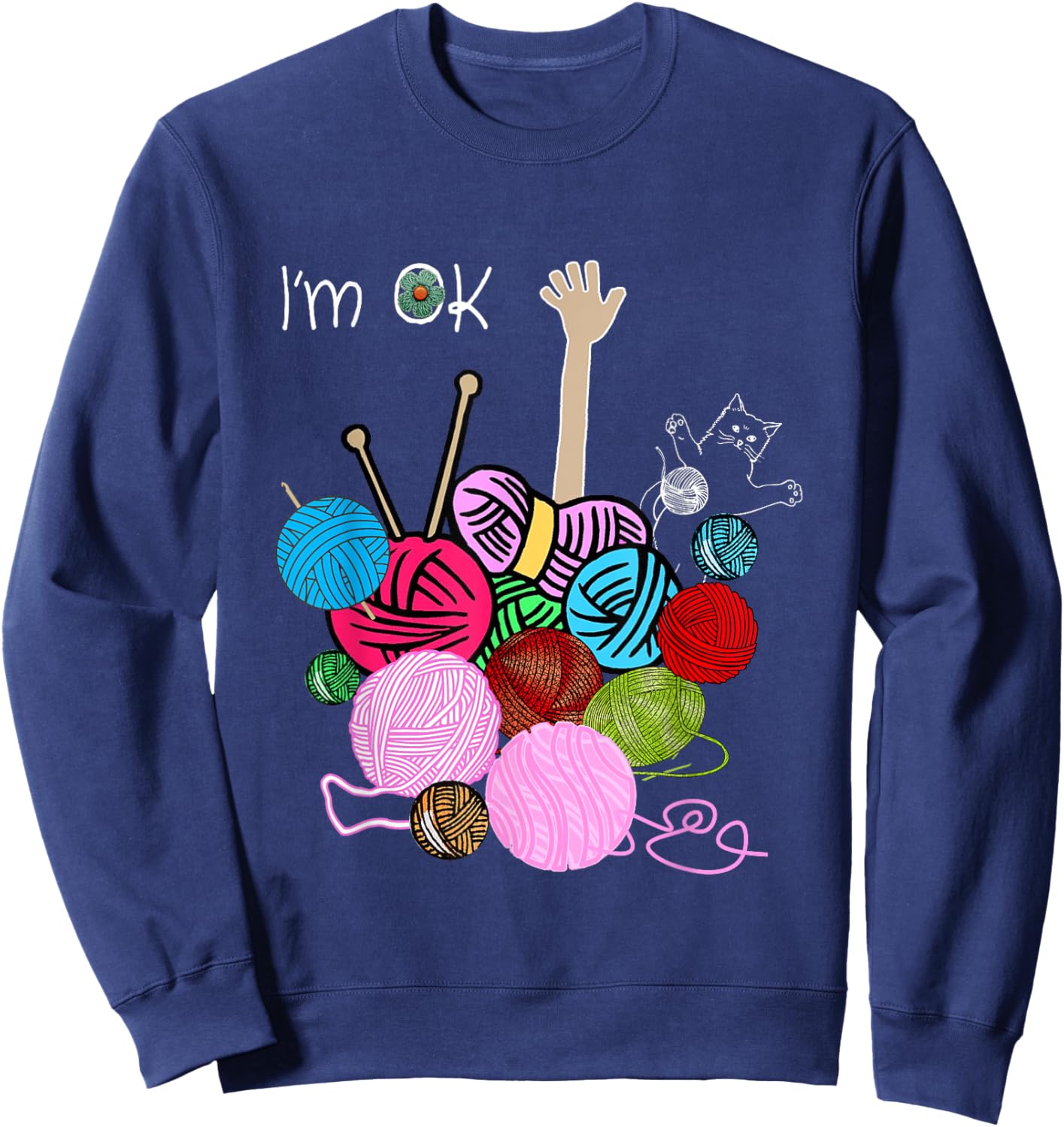 I'm Ok Crochet And Knitting Funny Crocheting Sweatshirt - Sweatshirt | Navy