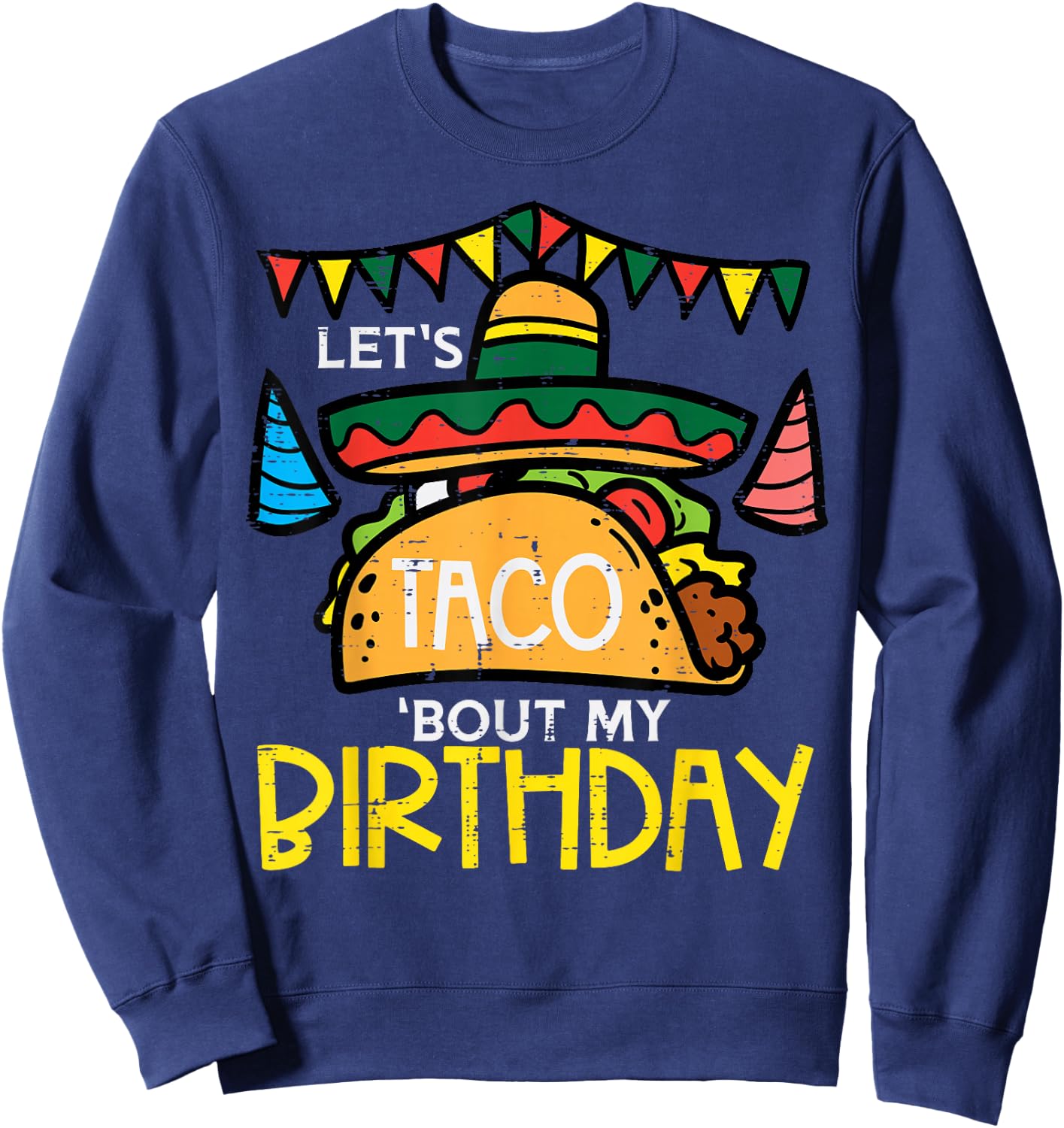 Let's Taco Bout My Birthday Funny Mexican Party Boys Girls Sweatshirt - Sweatshirt | Navy