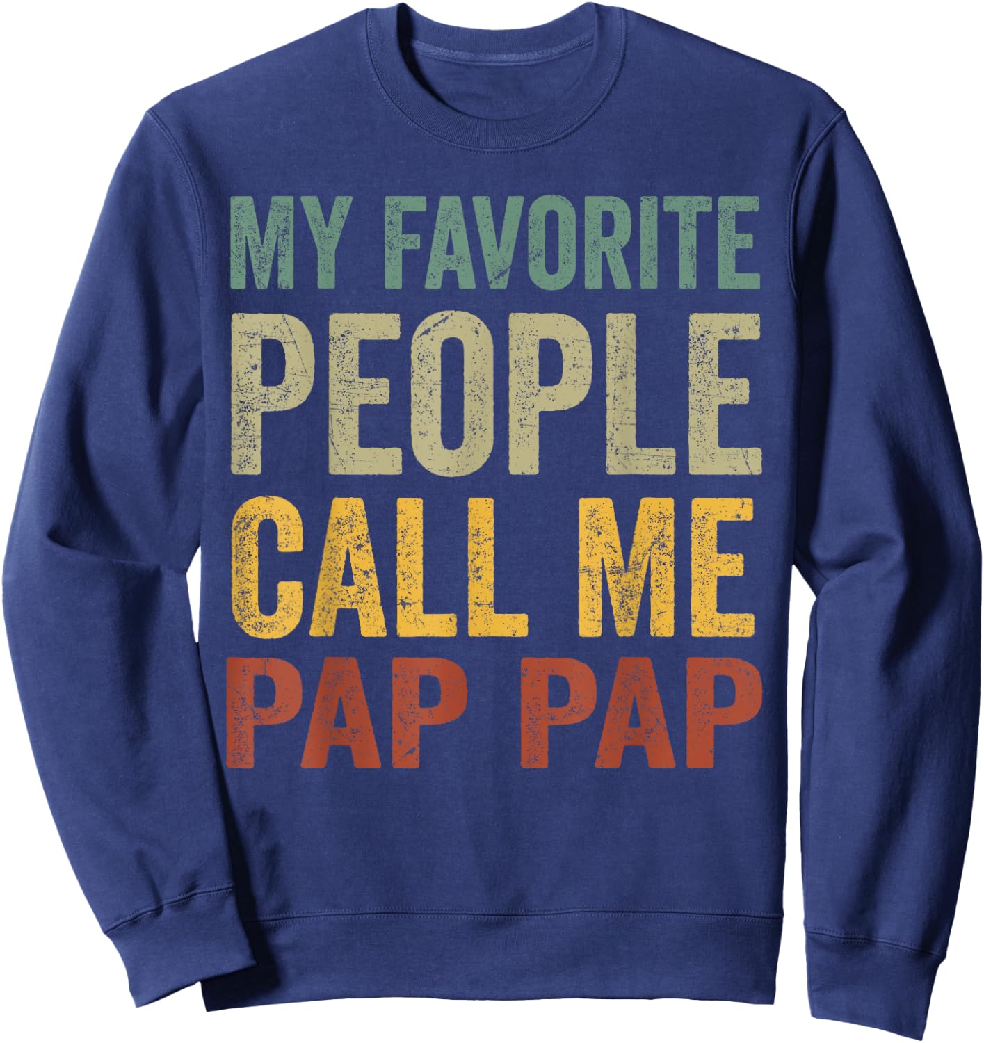 Funny My Favorite People Call Me Pap Pap Sweatshirt - Sweatshirt | Navy