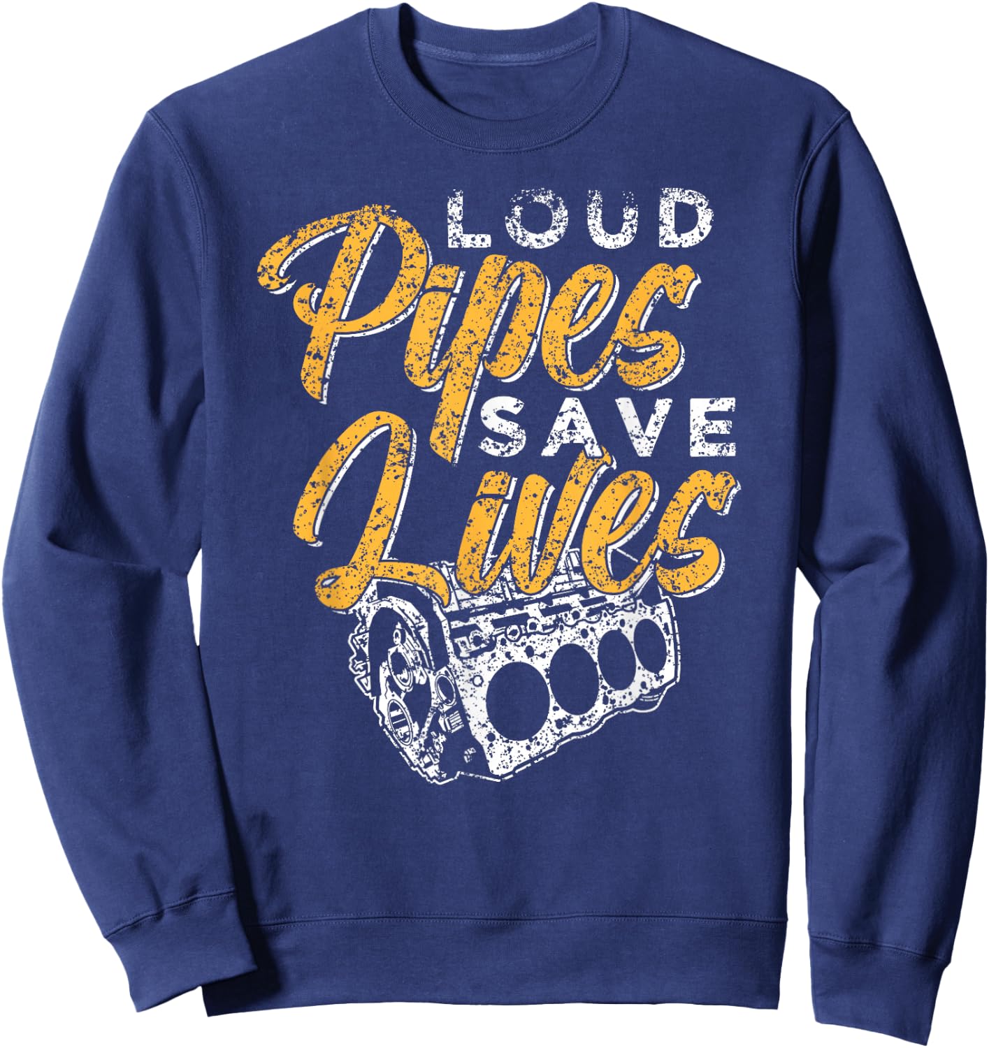 Loud Pipes Save Lives Mechanic Car Tools Garage Hobby Sweatshirt - Sweatshirt | Navy