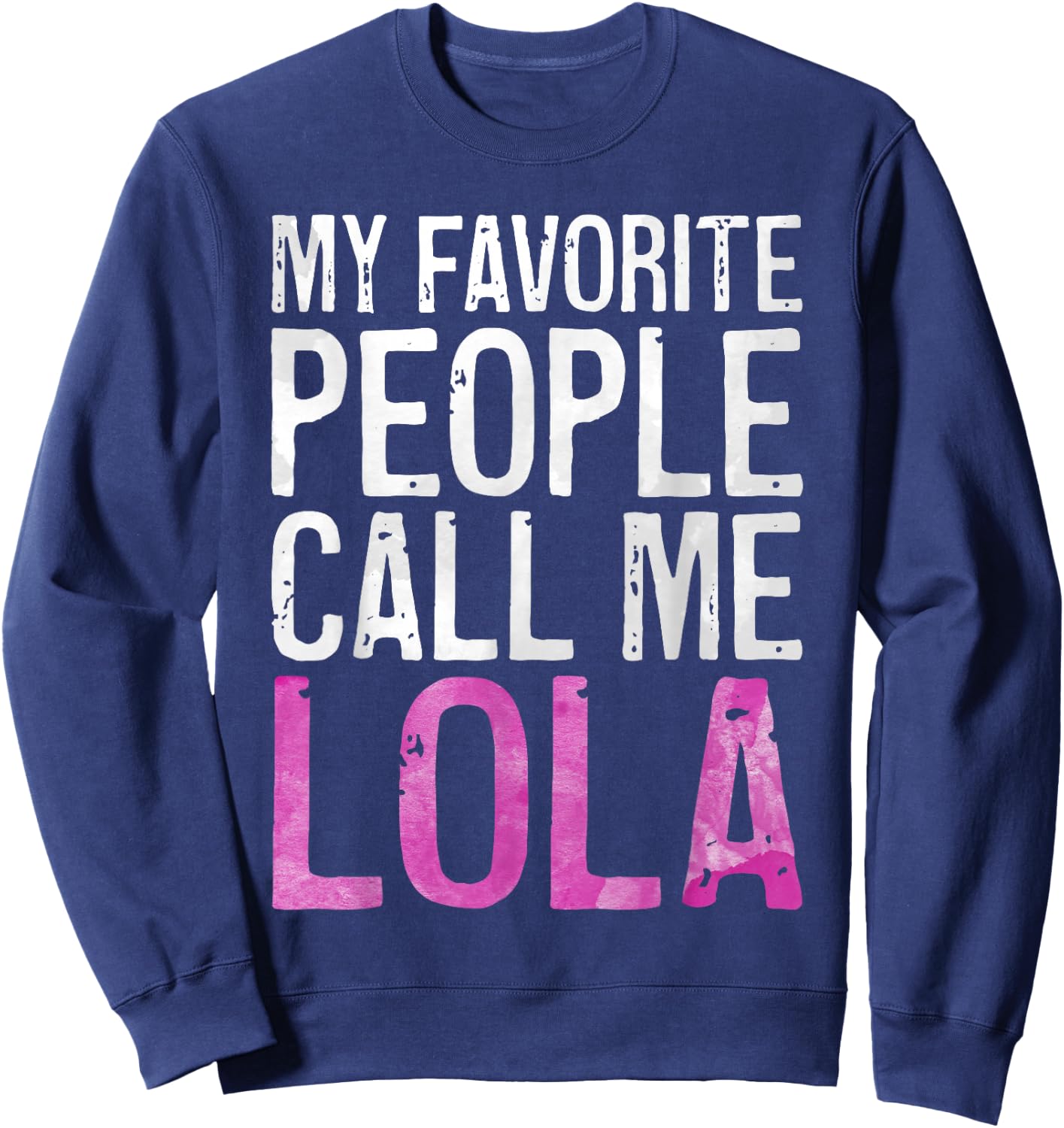 My Favorite People Call Me Lola Shirt Women Mothers Day Sweatshirt - Sweatshirt | Navy