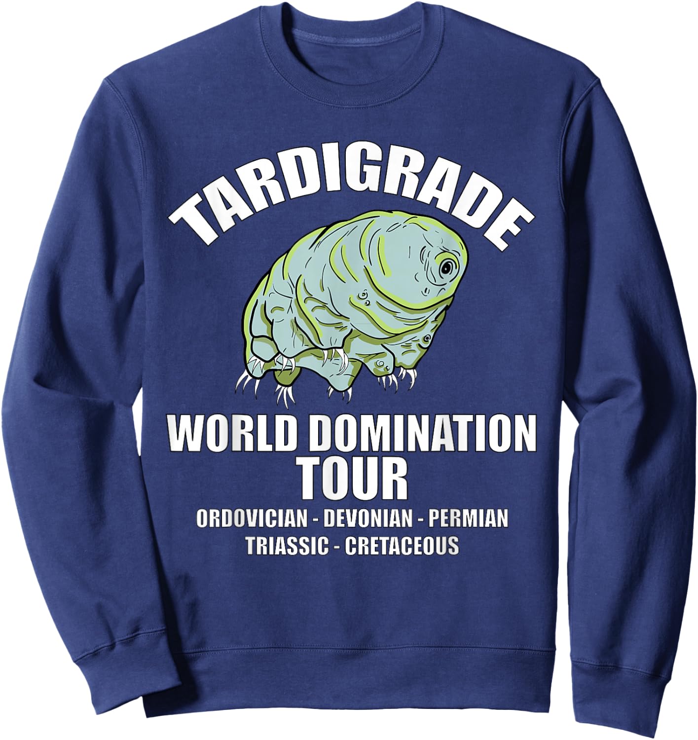 Tardigrade World Domination Tour extinctions science shirt Sweatshirt - Sweatshirt | Navy