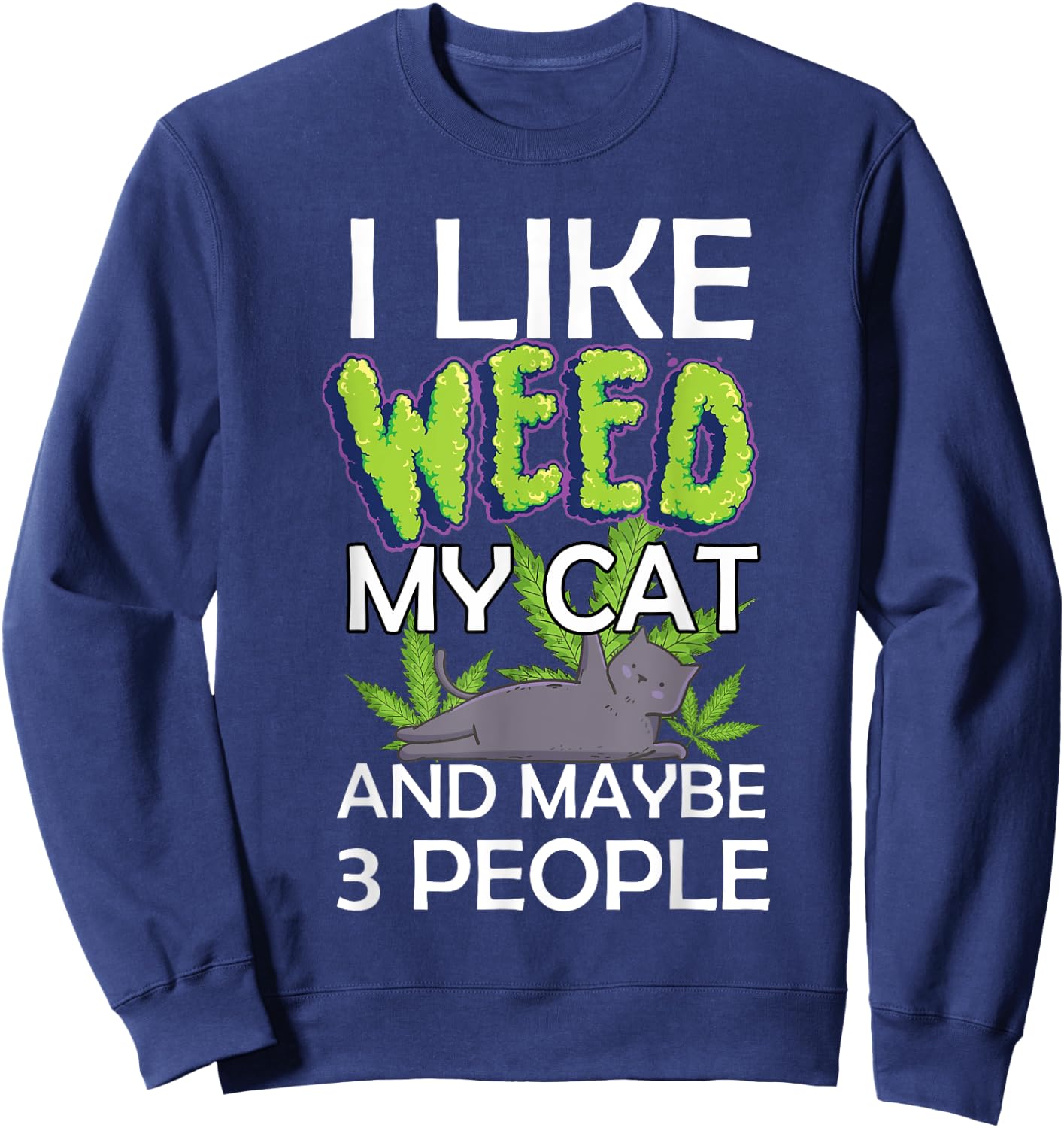i like weed my cat and maybe 3 people funny Women Sweatshirt - Sweatshirt | Navy
