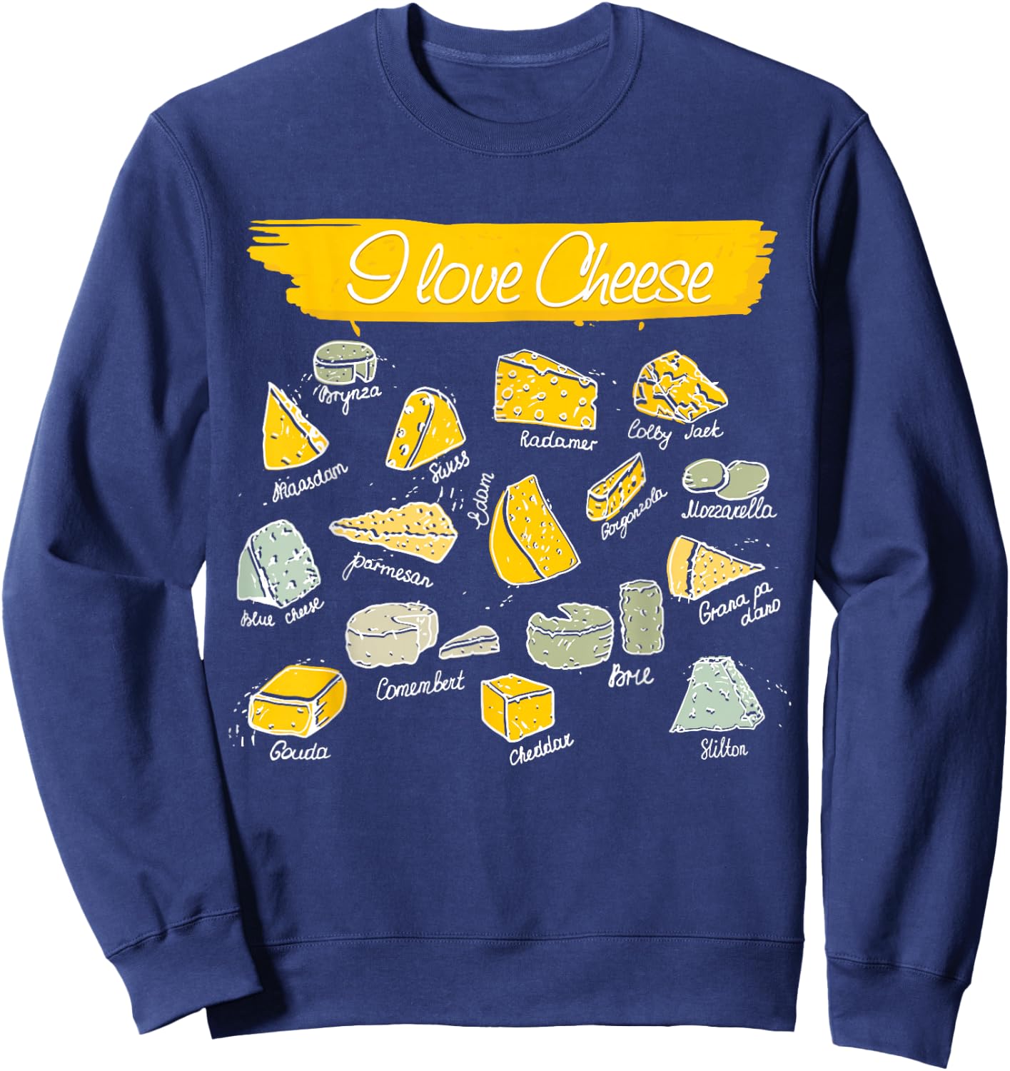 Funny Cheese Shirts for Cheese Lovers | I Love Cheese Types of Cheese Sweatshirt - Sweatshirt | Navy