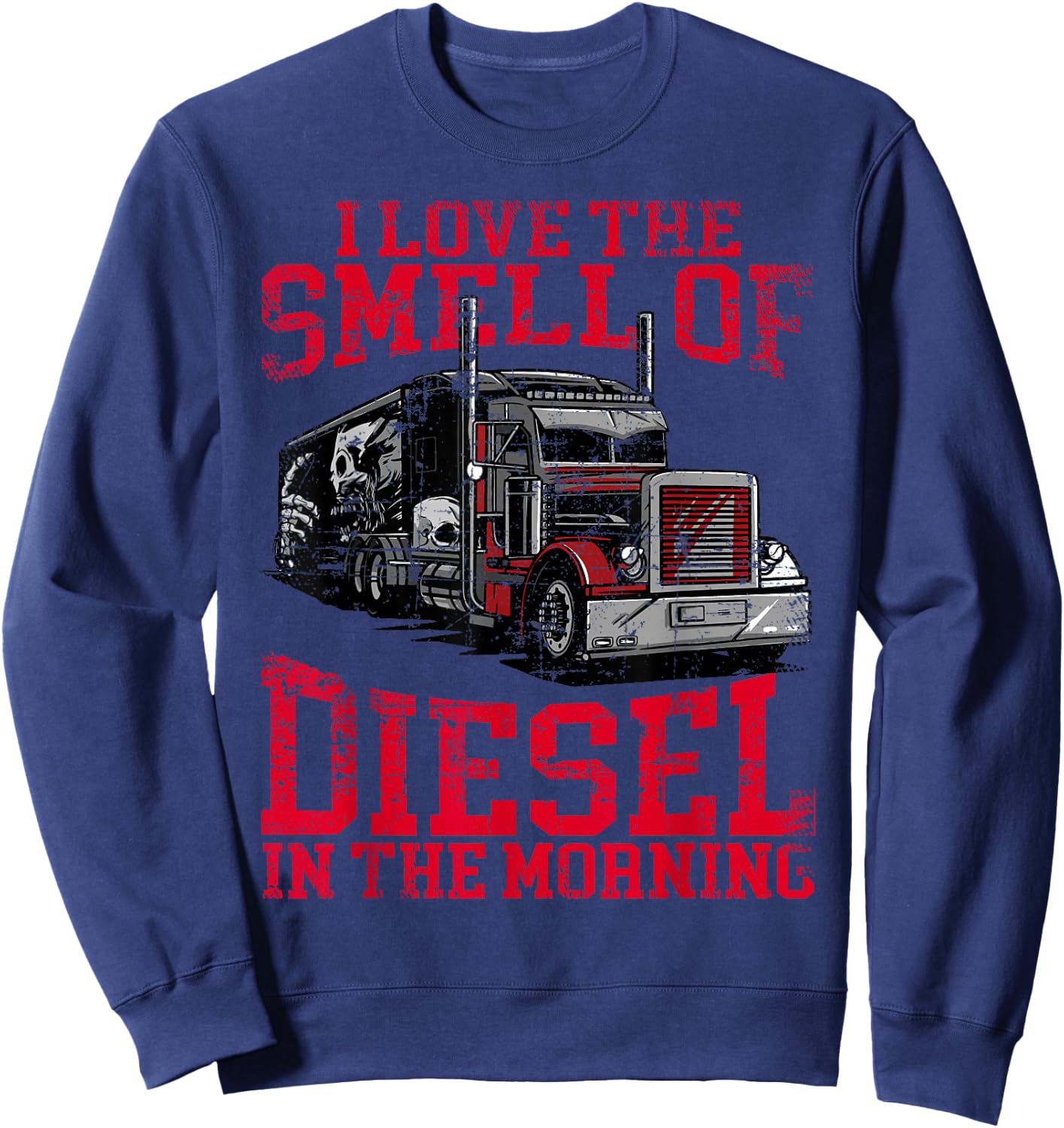 I Love The Smell Of Diesel In The Morning Cool Truck Driver Sweatshirt - Sweatshirt | Navy