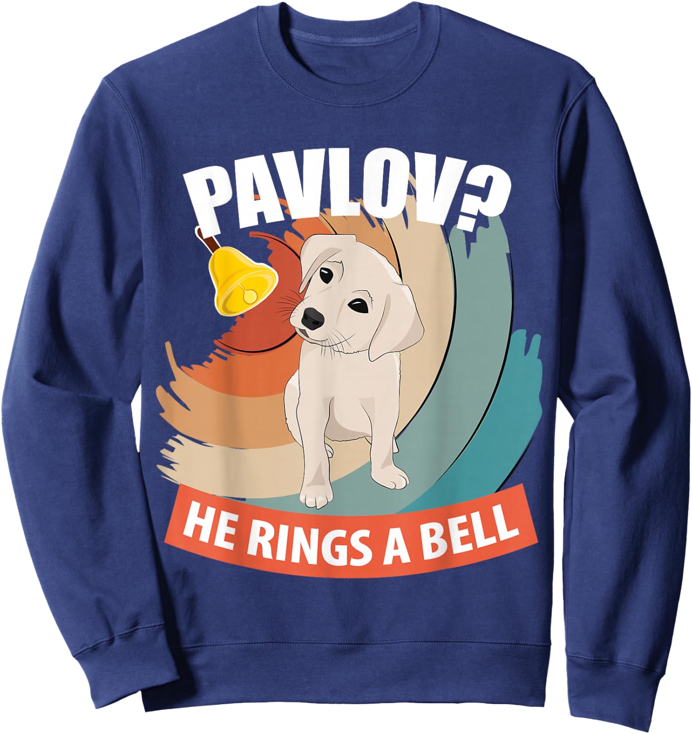 Pavlov He Rings A Bell Funny Psychology Dog Lover Sweatshirt - Sweatshirt | Navy