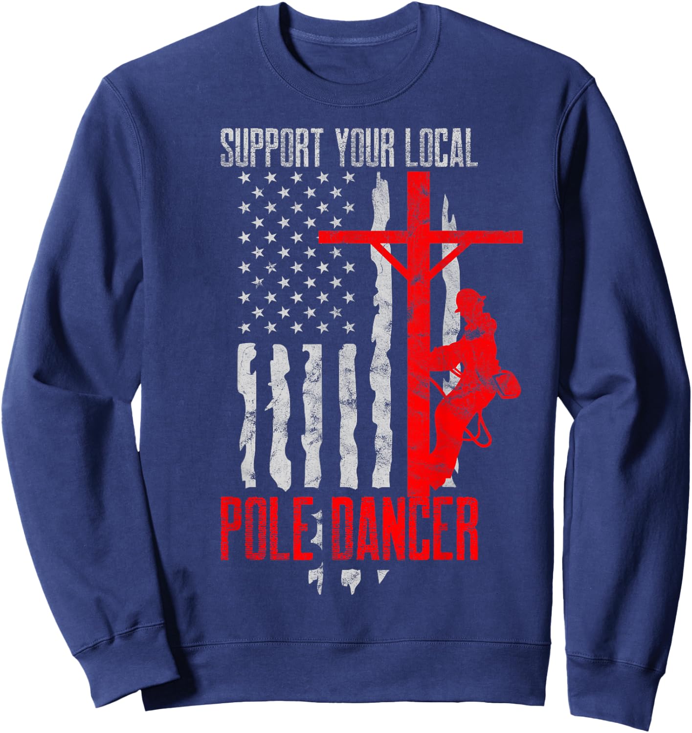 Electric Lineman Designs Men's Black Support Your Local Pole Dancer Electric Lineman Sweatshirt - Sweatshirt | Navy