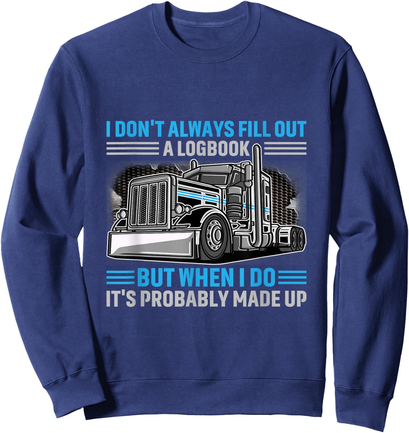 Trucker Logbook Truckers Driver Truck Man Sweatshirt - Sweatshirt | Navy