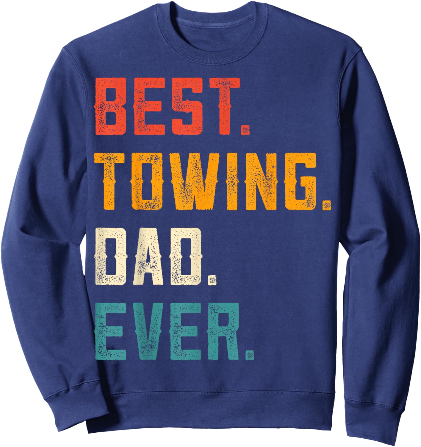 Best Towing Dad Ever - Vintage Wrecker Dad Tow Truck Driver Sweatshirt - Sweatshirt | Navy