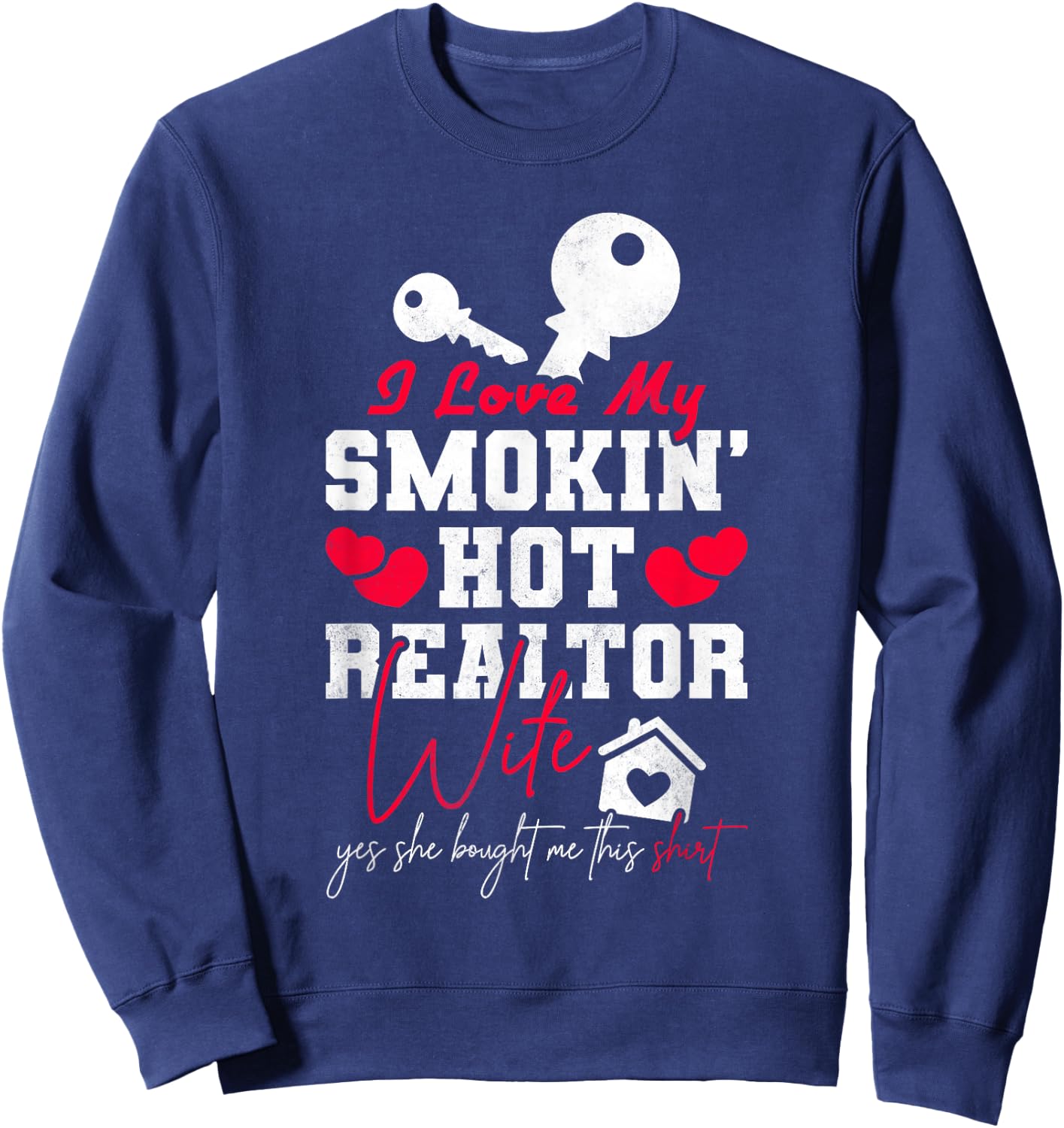I Love My Smokin' Hot Realtor Wife, Real Estate Sweatshirt - Sweatshirt | Navy