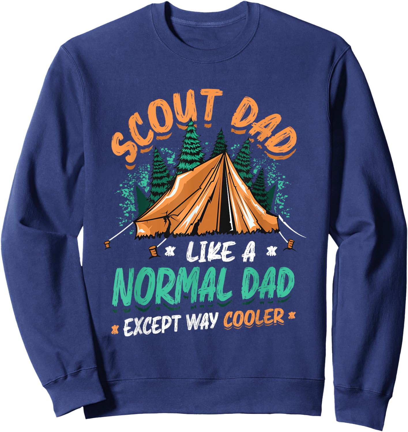 Scout Dad Like A Normal Dad Except Way Cooler Scout Camping Sweatshirt - Sweatshirt | Navy