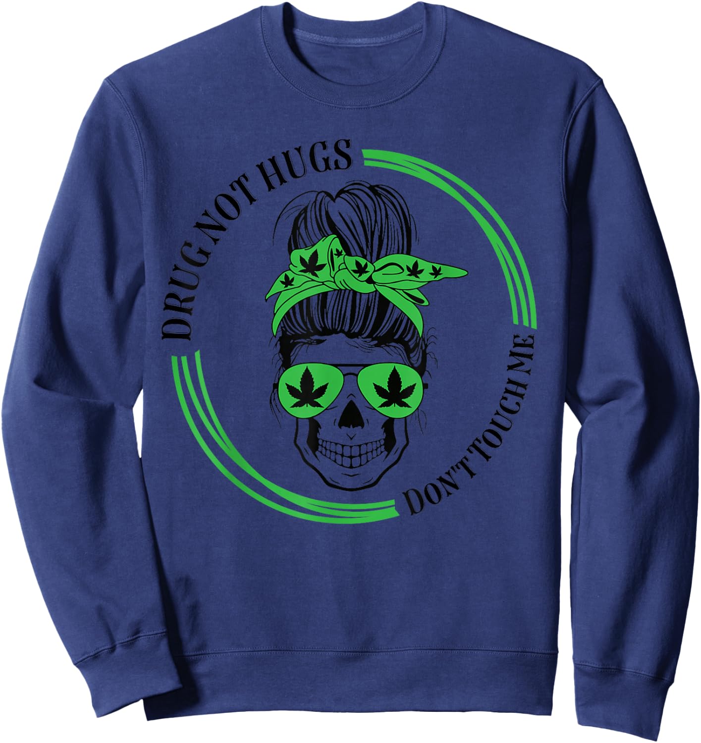 Drug Not Hugs Don't Touch Me Weed Canabis 420 messy bun Sweatshirt - Sweatshirt | Navy