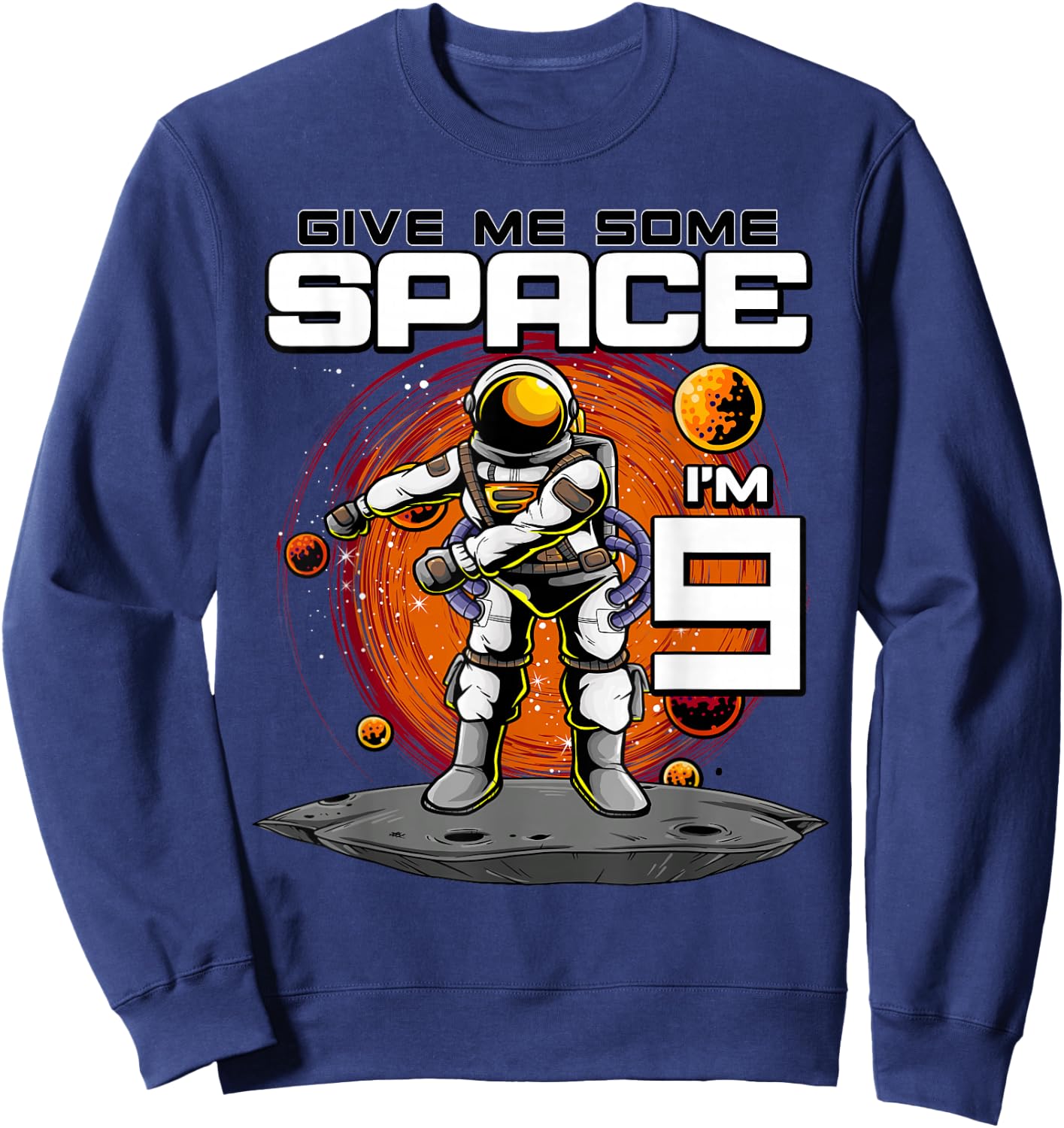 9th Birthday Astronaut Give Me Some Space I'm 9 Years Old Sweatshirt - Sweatshirt | Navy