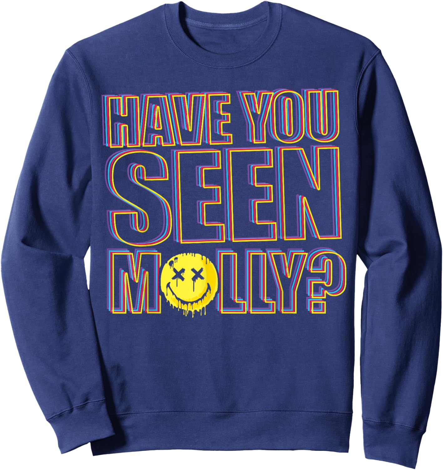 Funny Have You Seen Molly Ecstasy Psychedelic Drug Sweatshirt - Sweatshirt | Navy