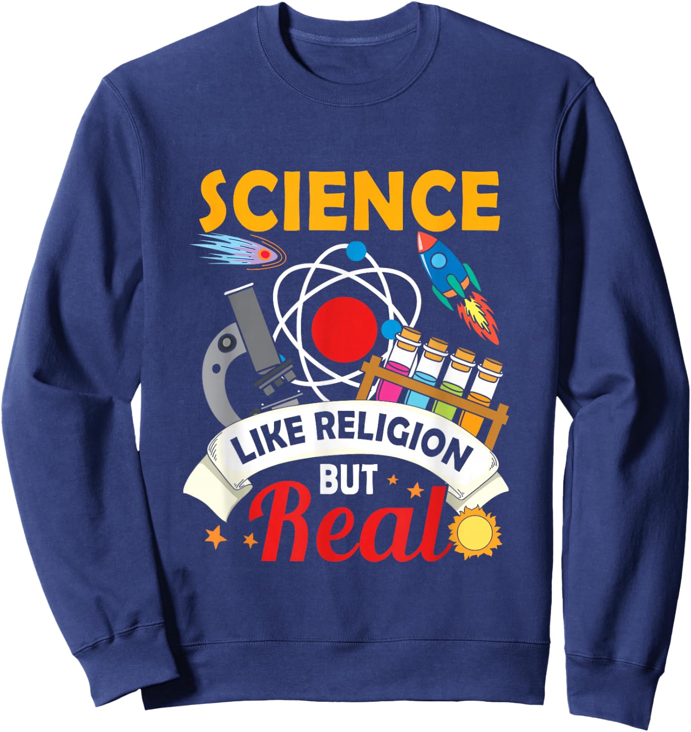 Science Like Religion, But Real Scientists, Chemicals, Religion Sweatshirt - Sweatshirt | Navy