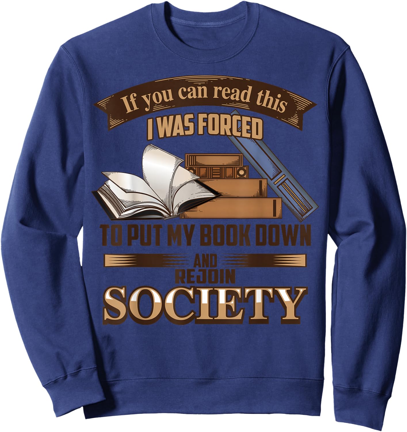 If You Can Read This I Was Forced To Put My Book Down Shirt Sweatshirt - Sweatshirt | Navy