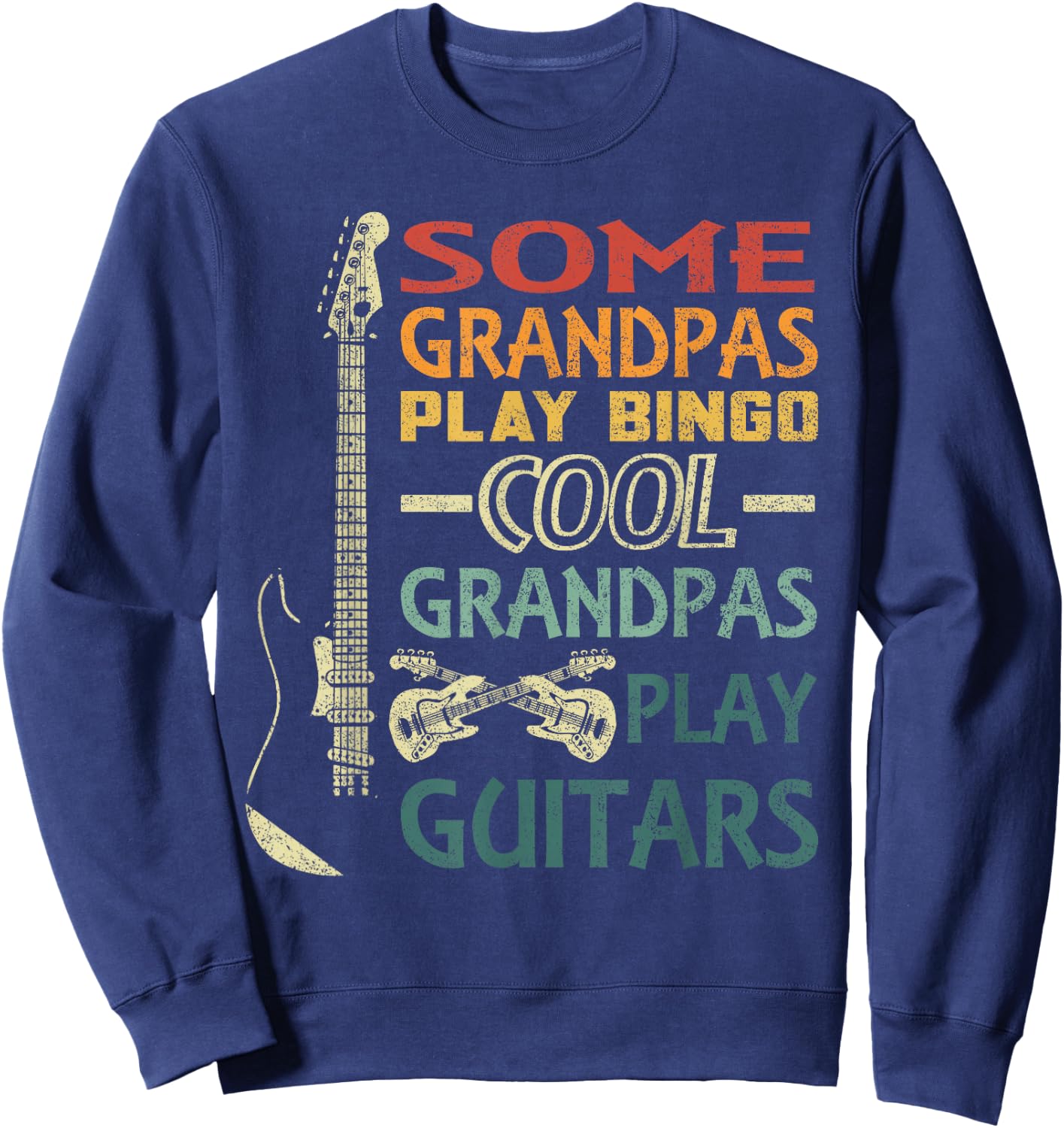 Some Grandpas play Bingo Cool Grandpas play Guitars Sweatshirt - Sweatshirt | Navy