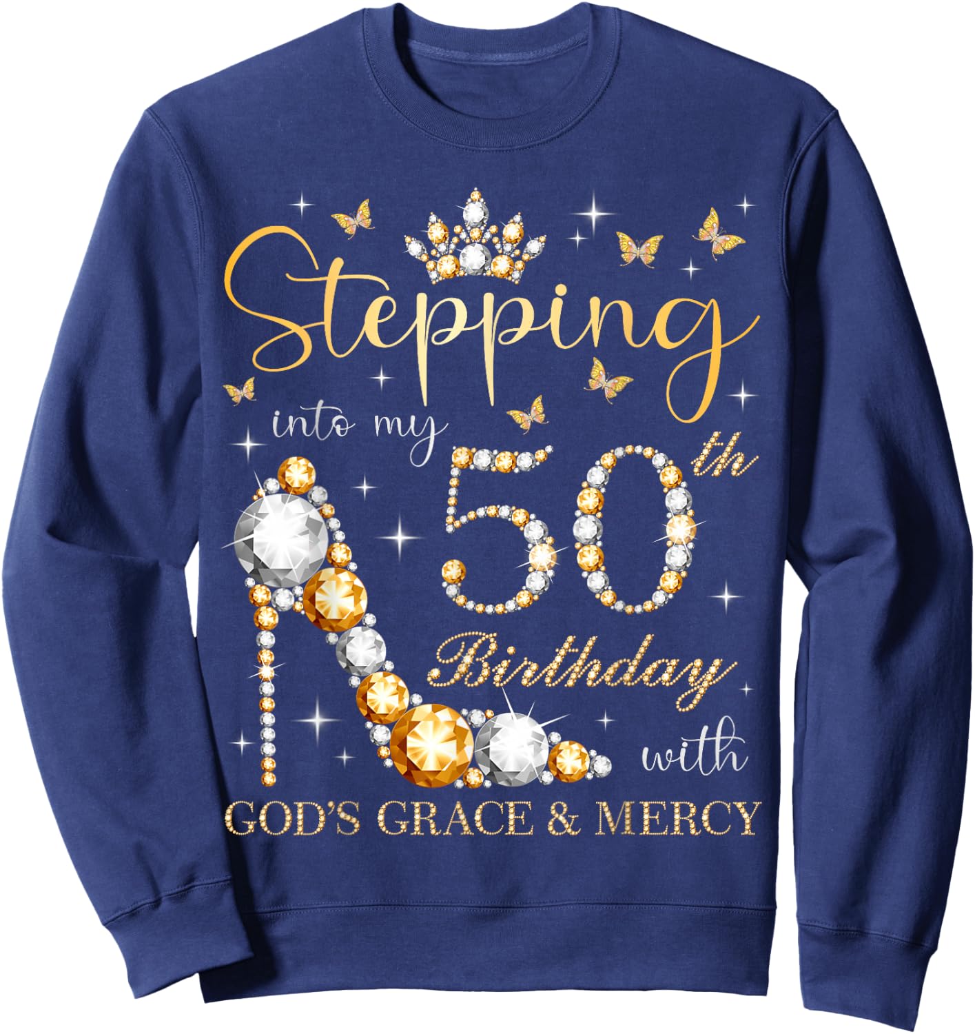Stepping Into My 50th Birthday with God's Grace & Mercy Sweatshirt - Sweatshirt | Navy