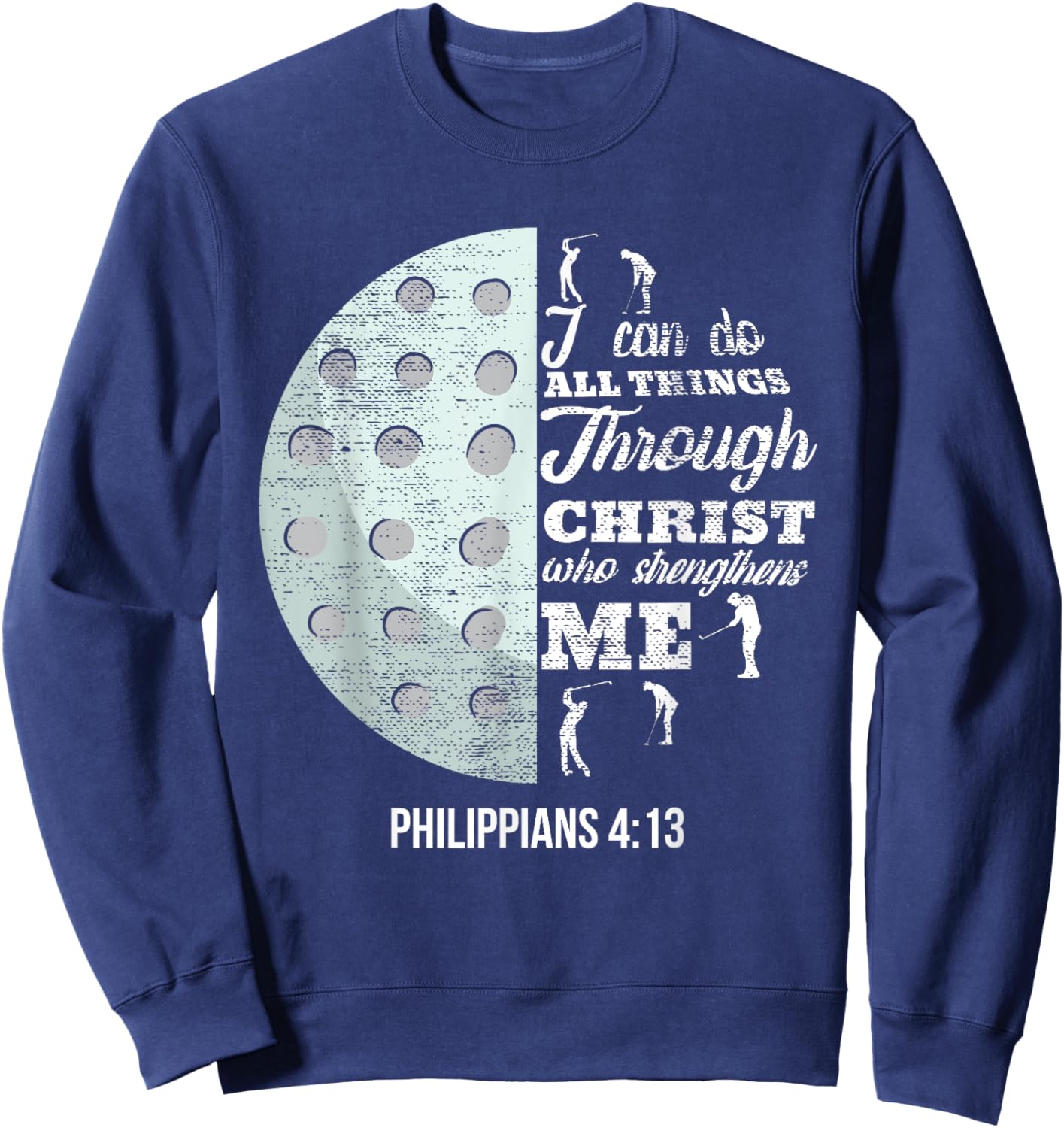Christian Golf Philippians 4:13 Golfer Gifts Men Women Kids Sweatshirt - Sweatshirt | Navy