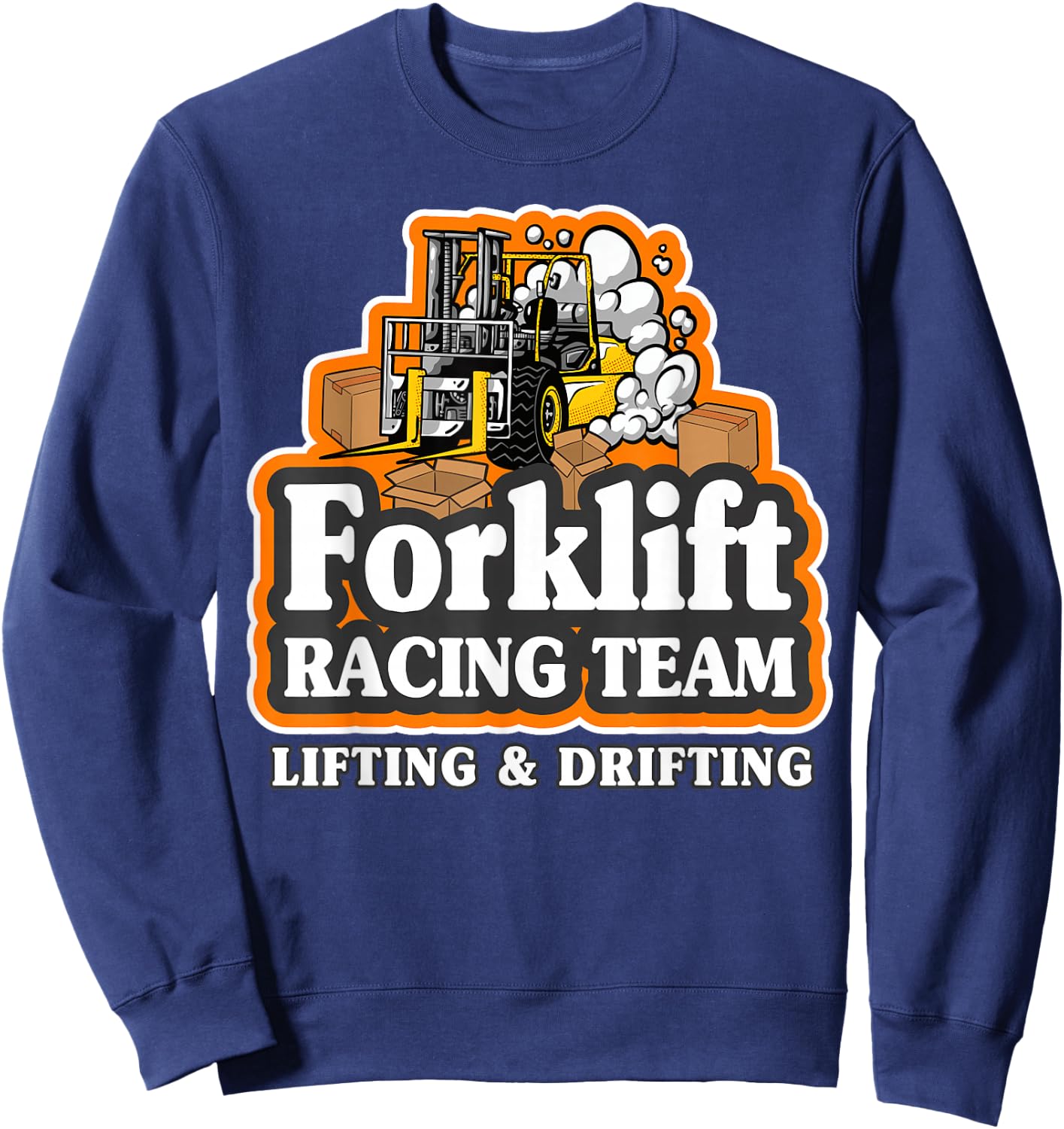 Forklift Racing Team Lifting & Drifting Dad Forklift Driver Sweatshirt - Sweatshirt | Navy