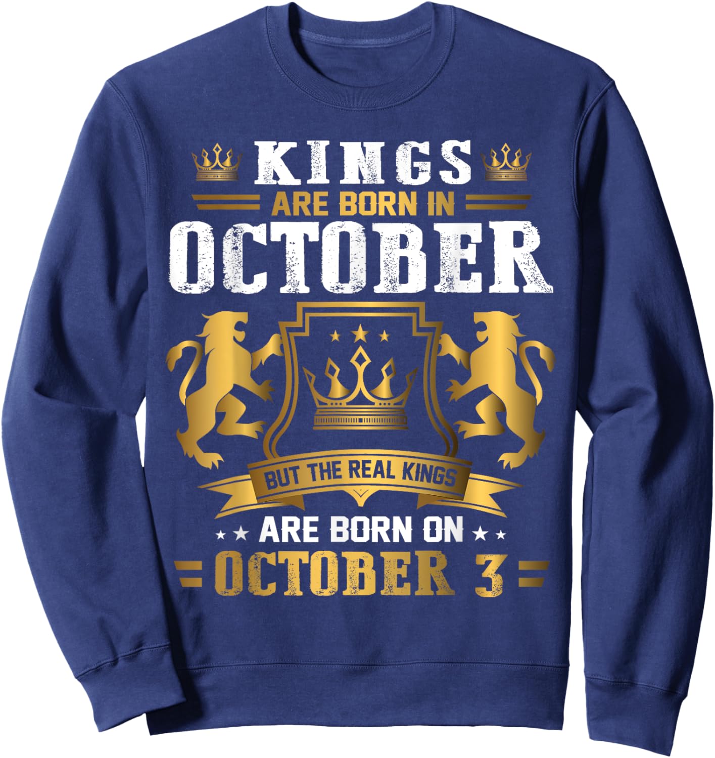 Real Kings Are Born On October 3rd Birthday Gift Sweatshirt - Sweatshirt | Navy
