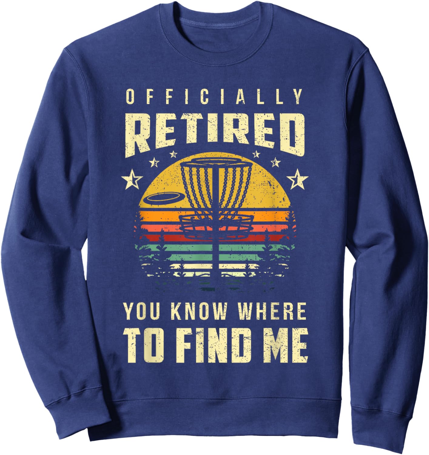 Officially Retired Disc Golf Gift Frisbee Gifts Golfing Sweatshirt - Sweatshirt | Navy