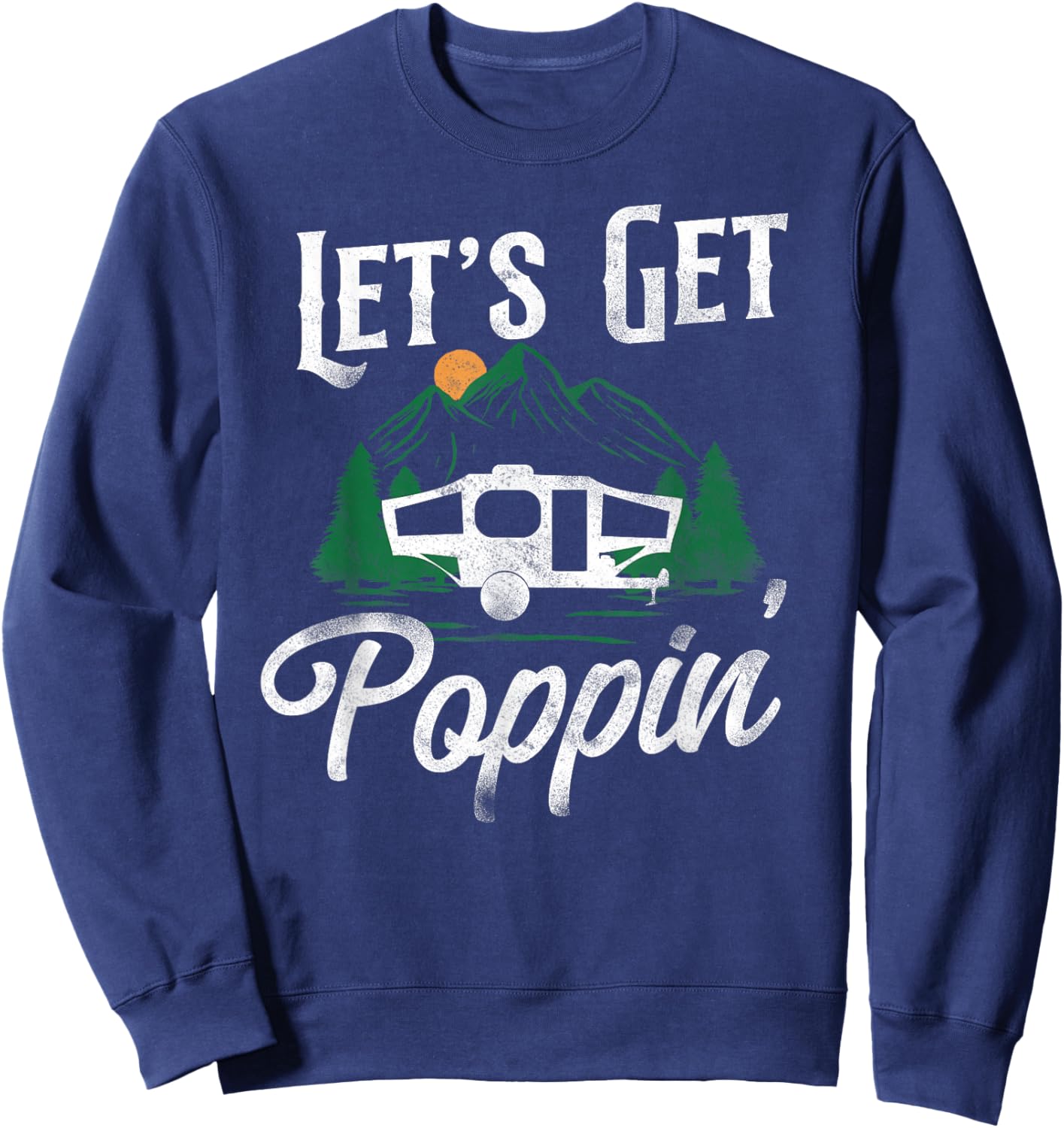 Camping Let'S Get Poppin' Pop Up Camper Sweatshirt - Sweatshirt | Navy