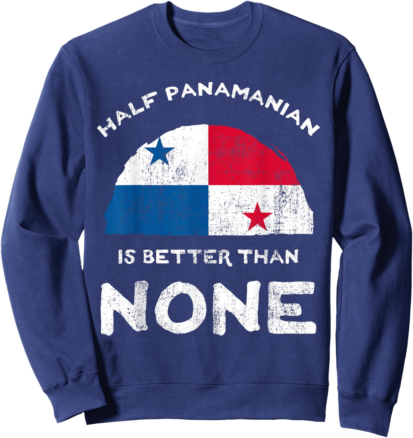 Half Panamanian is Better Than None Republic of Panama DNA Sweatshirt - Sweatshirt | Navy