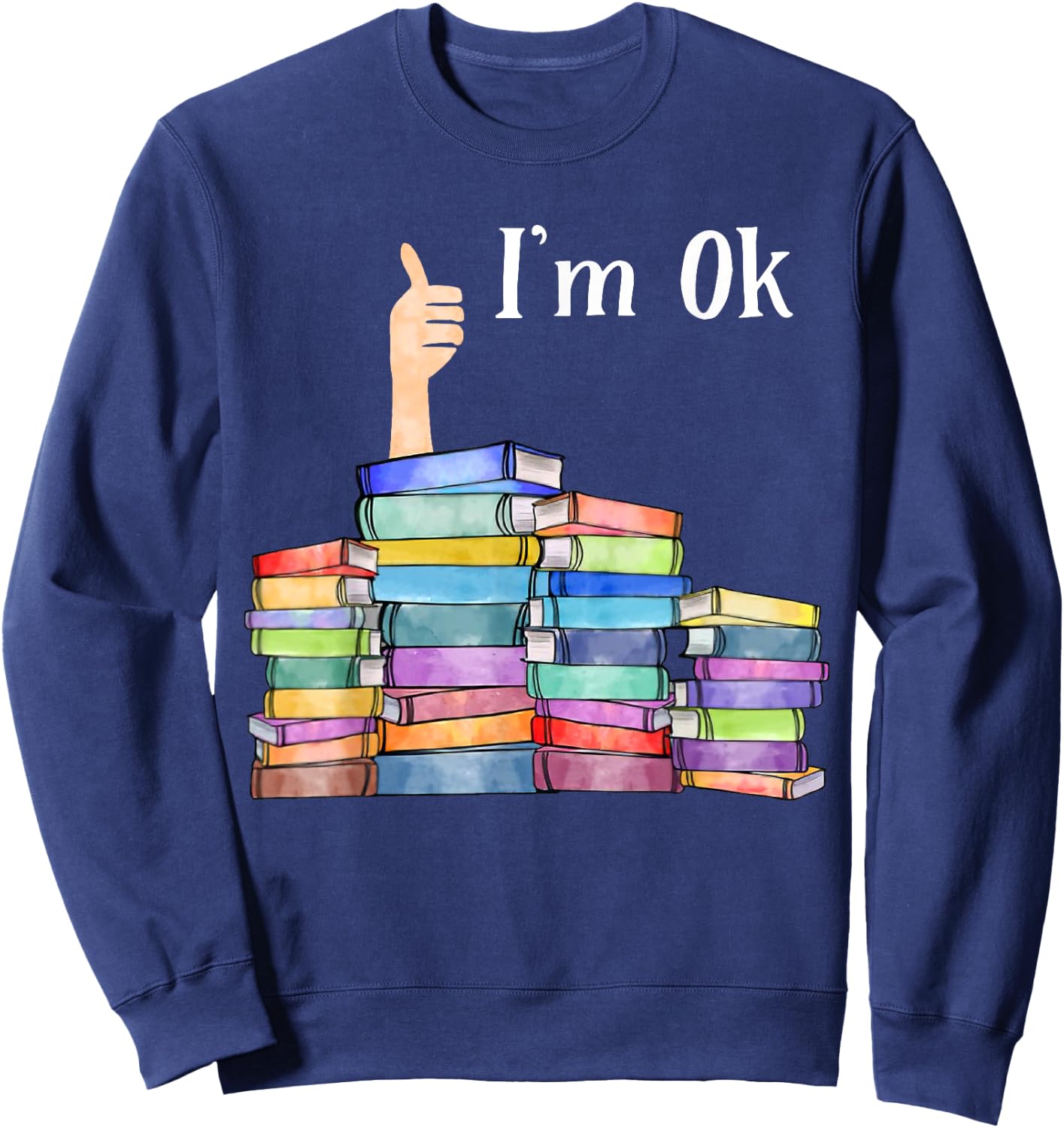 Reading Book Lovers I'm Ok National Book Lovers Day Sweatshirt - Sweatshirt | Navy